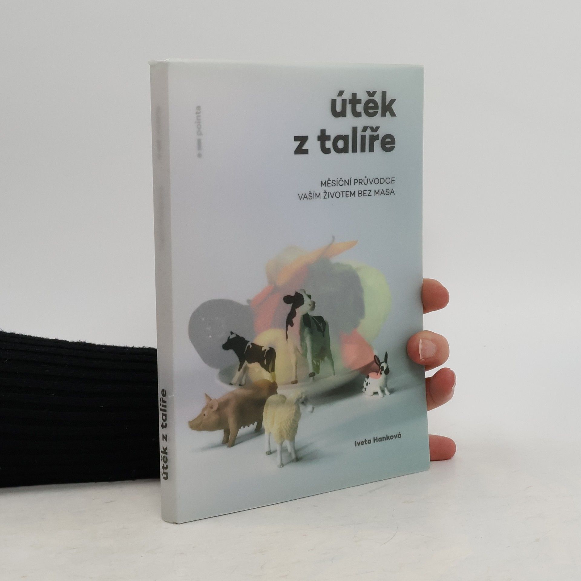 Iveta Hanková Útěk z talíře – Měsíční průvodce vaším životem bez masa