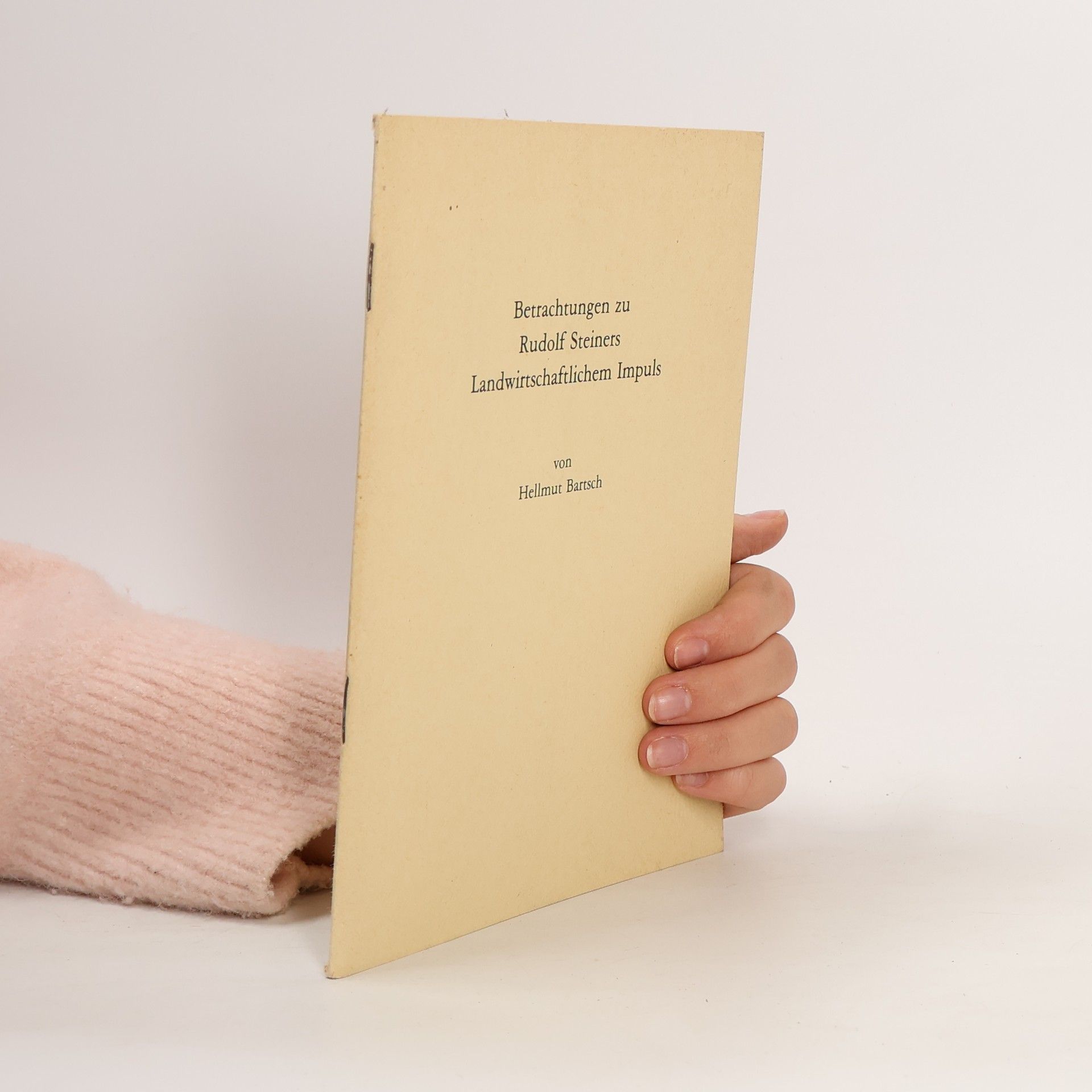 Hellmuth Bartsch Betrachtungen zu Rudolf Steiners landwirtschaftlichem Impuls