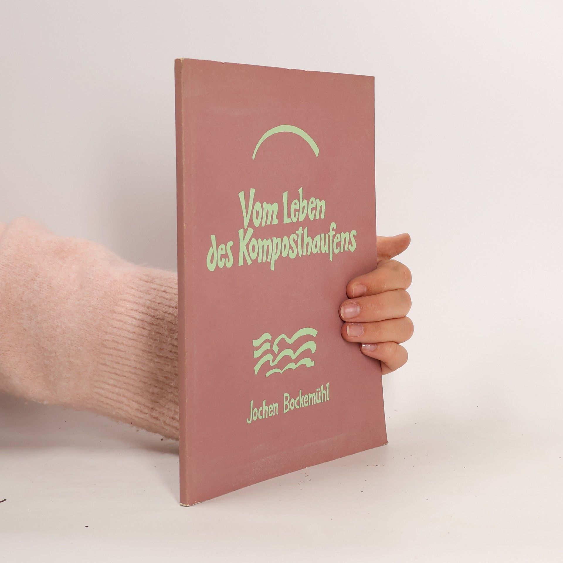 Jochen Bockemühl Vom Leben des Komposthaufens