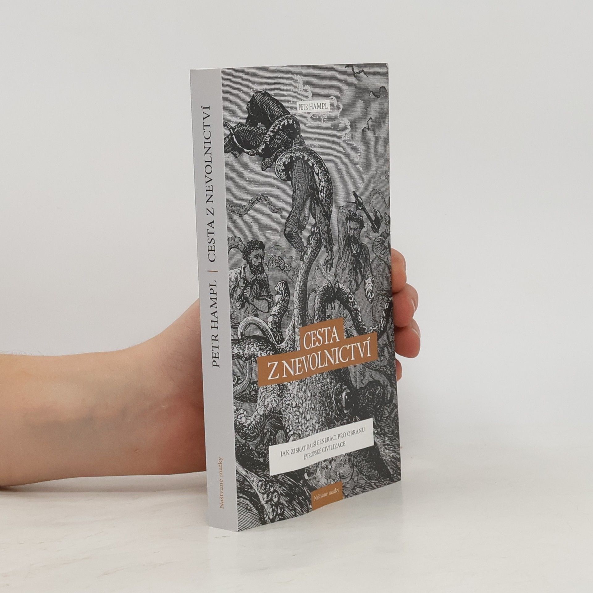 Petr Hampl Cesta z nevolnictví. Jak získat další generaci pro obranu evropské civilizace