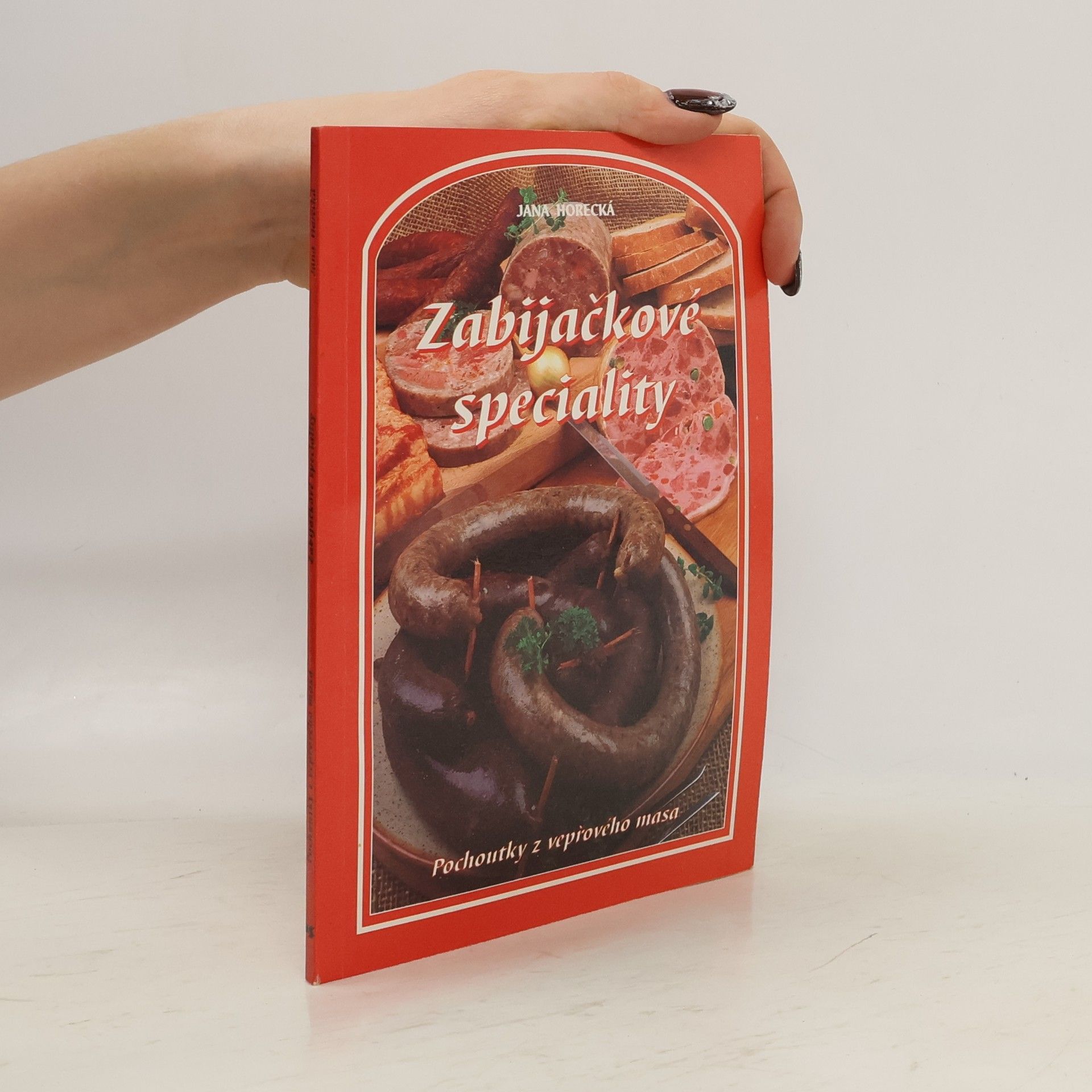 Jana Horecká Zabijačkové speciality: pochoutky z vepřového masa