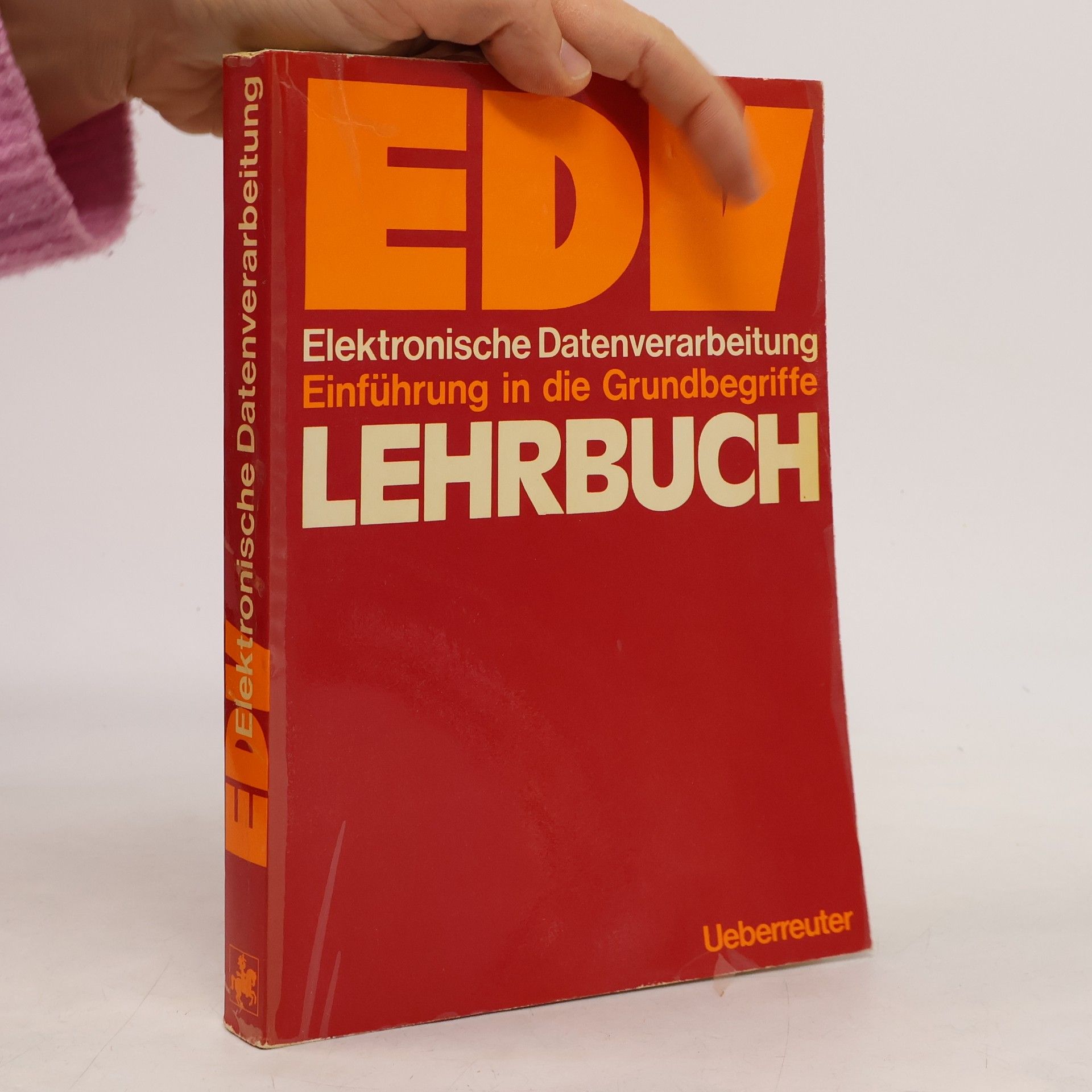 Lehrbuch EDV : Elektronische Datenverarbeitung ; Einführung in die Grundbegriffe