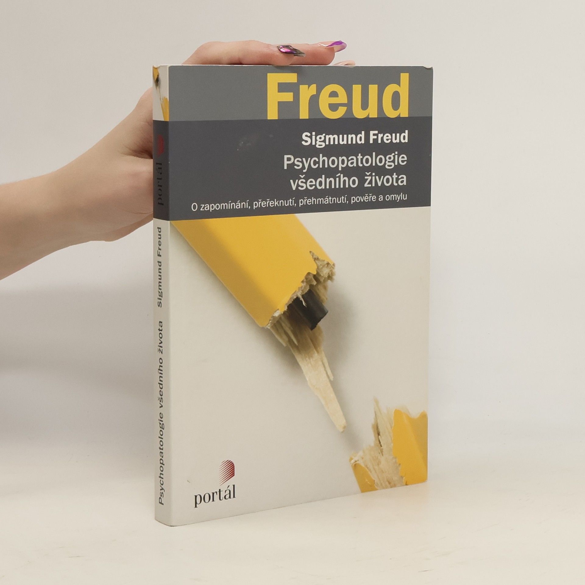 Sigmund Freud Psychopatologie všedního života. O zapomínání, přeřeknutí, přehmátnutí, pověře a omylu