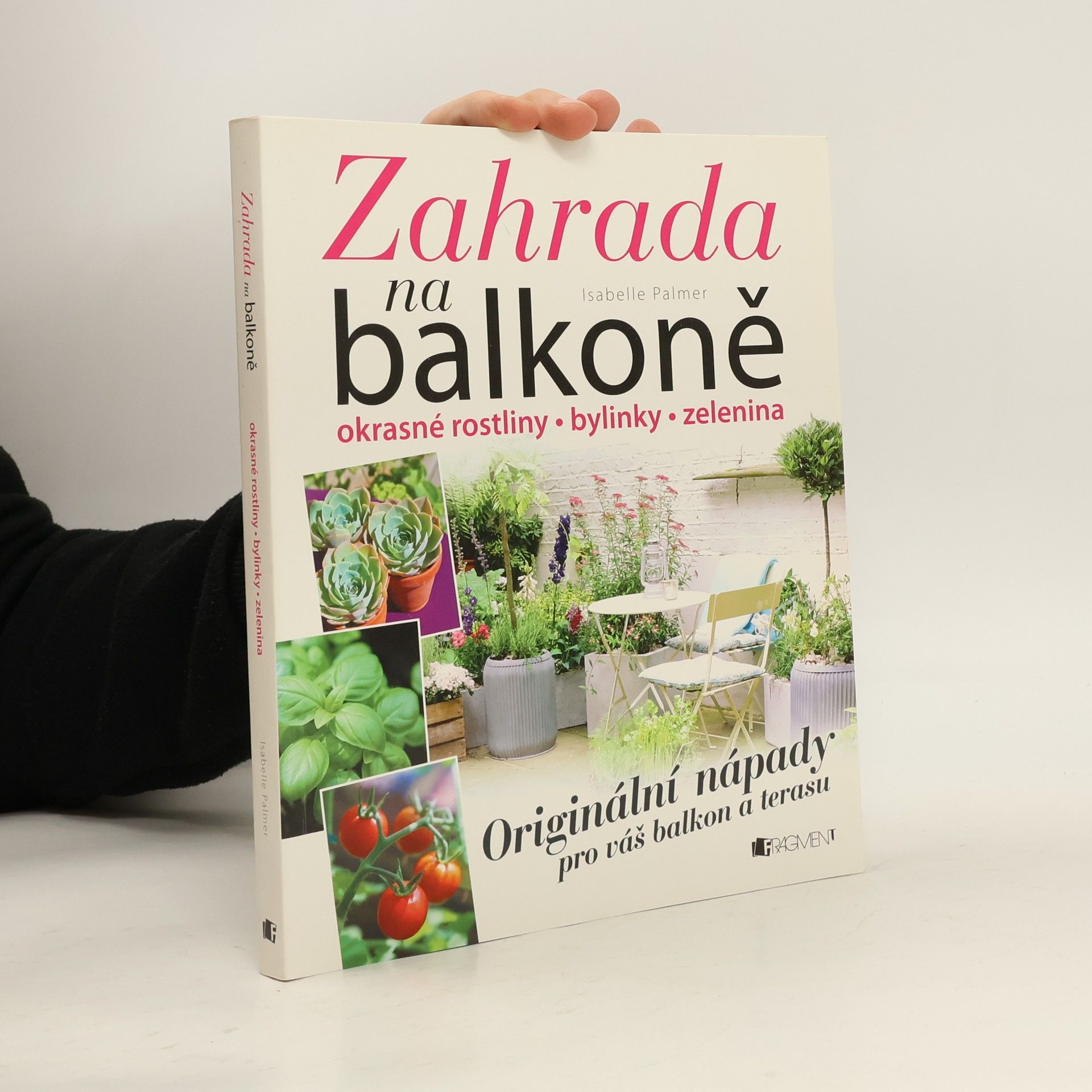 Isabelle Palmer Zahrada na balkoně. Originální nápady pro váš balkon a terasu