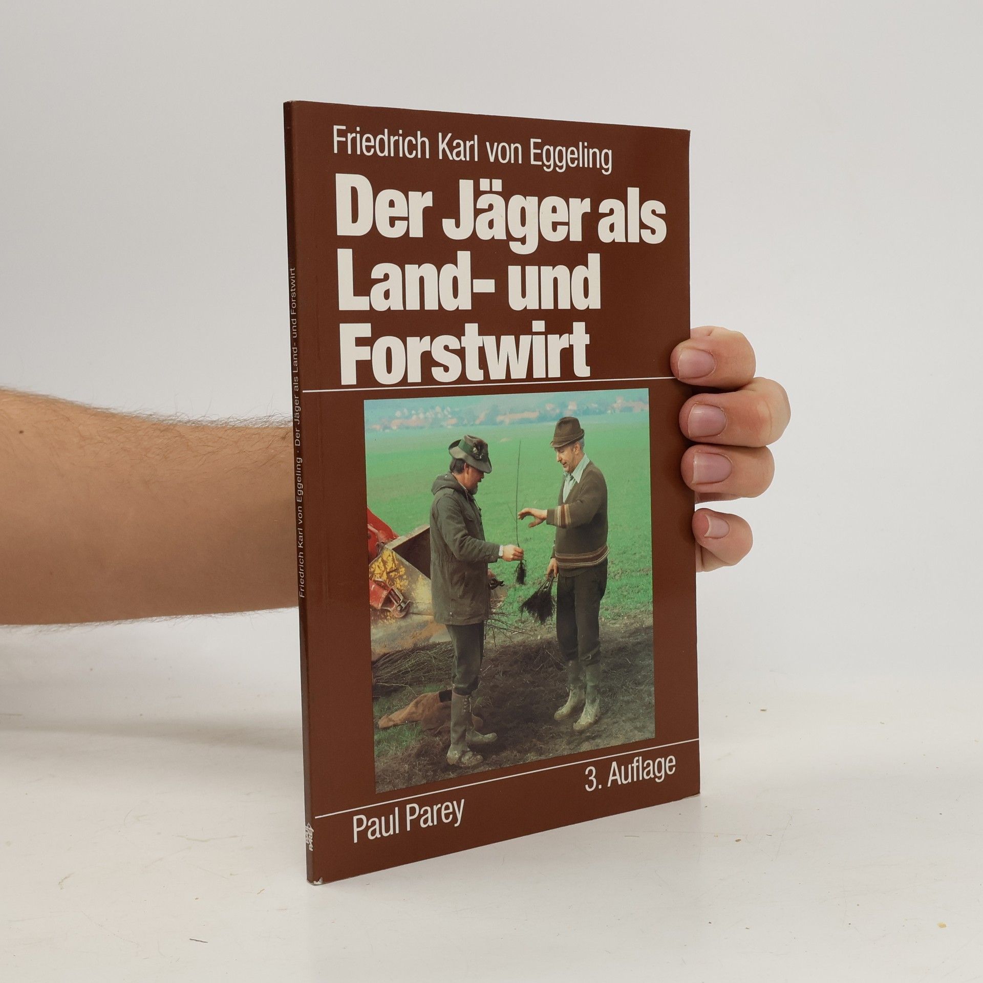 Friedrich Karl von Eggeling Der Jäger als Land- und Forstwirt