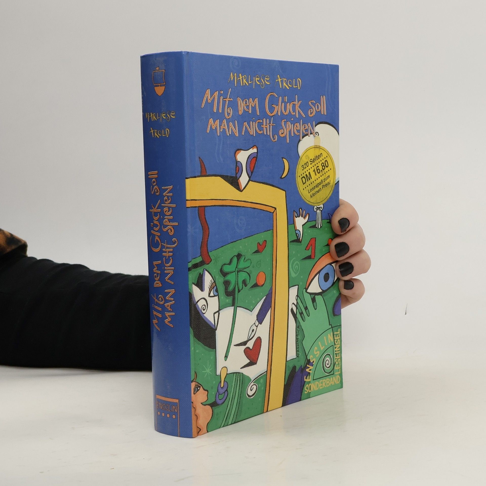 Marliese Arold Mit dem Glück soll man nicht spielen