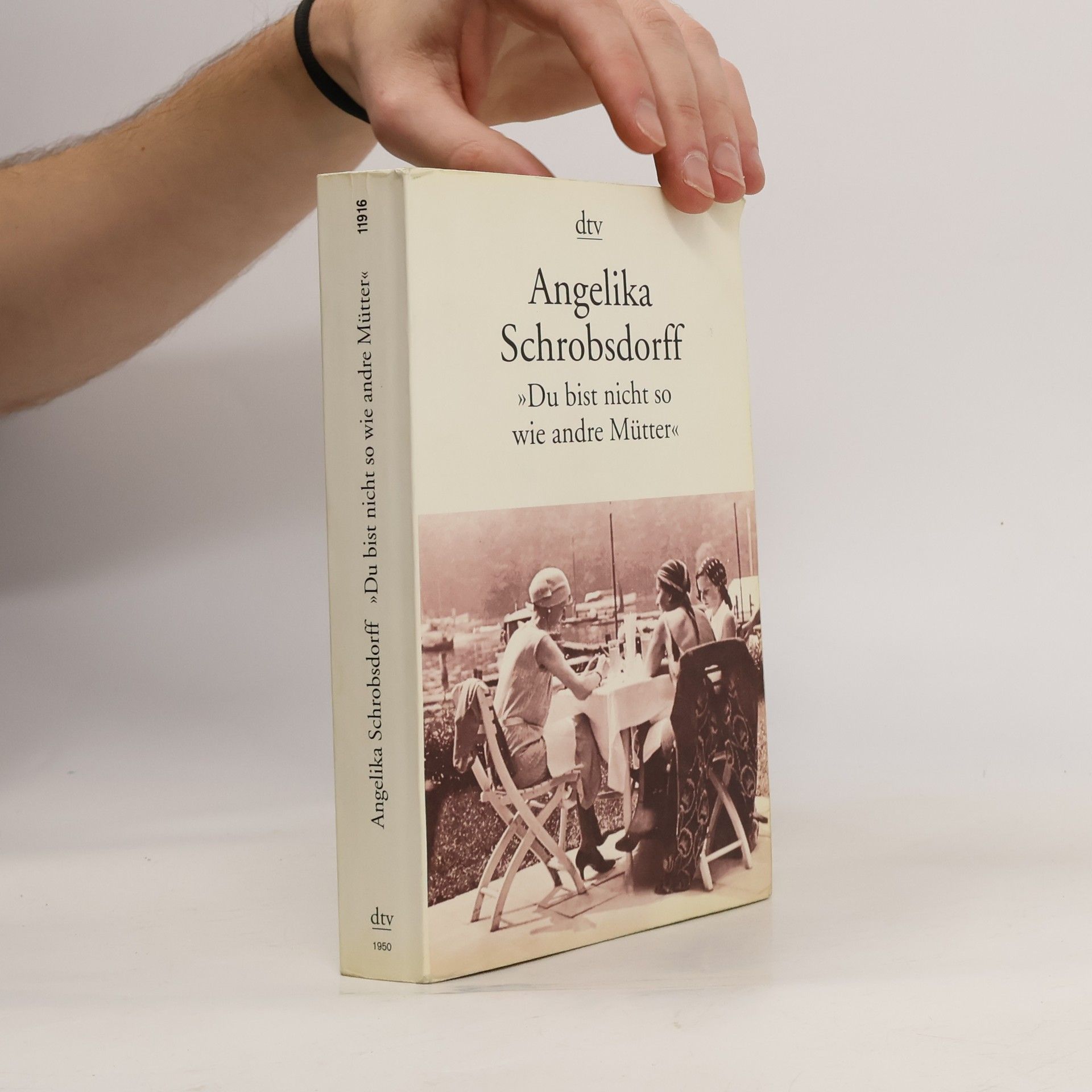 Angelika Schrobsdorff Du bist nicht so wie andre Mütter