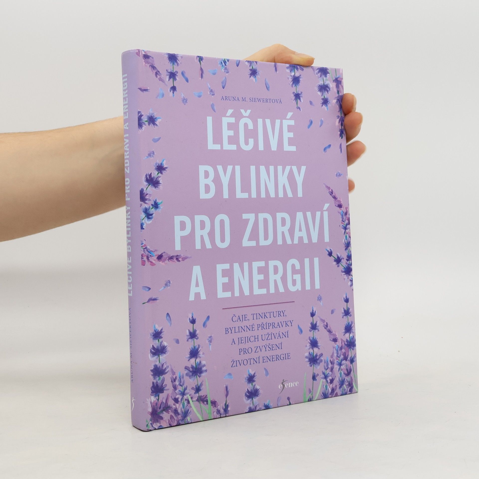 Aruna M. Siewert Léčivé bylinky pro zdraví a energii