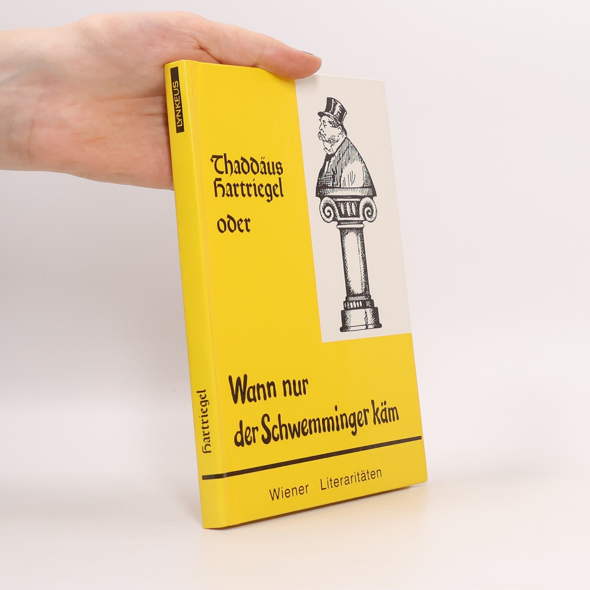 Wiener Literaritäten: Thaddäus Hartriegel, oder, Wann nur der Schwemminger käm