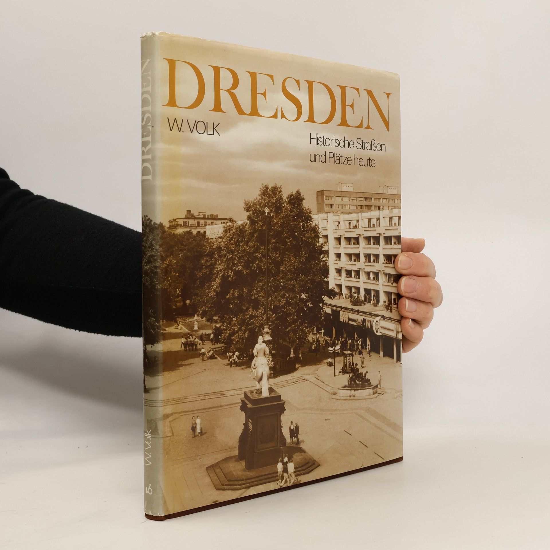 W.Volk Dresden. Historische Straßen und Plätze heute