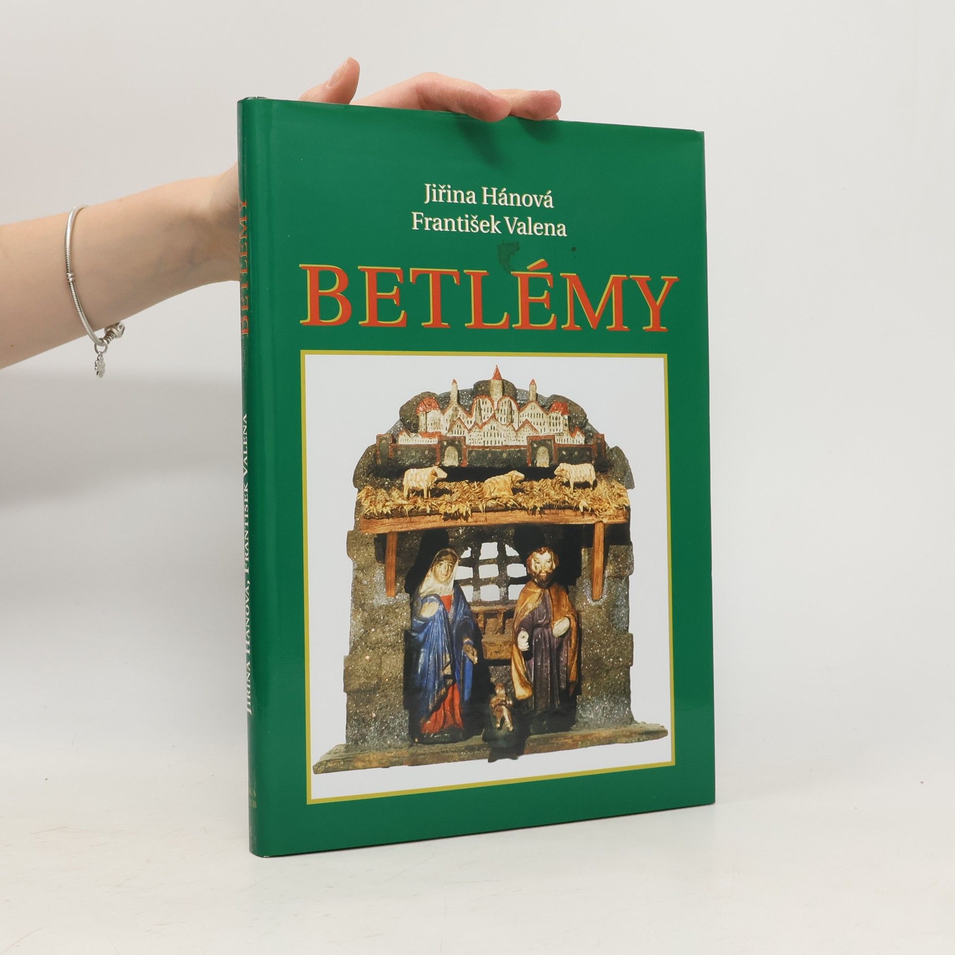 Jiřina Hánová Betlémy : české a moravské lidové betlémy a jejich tvůrci