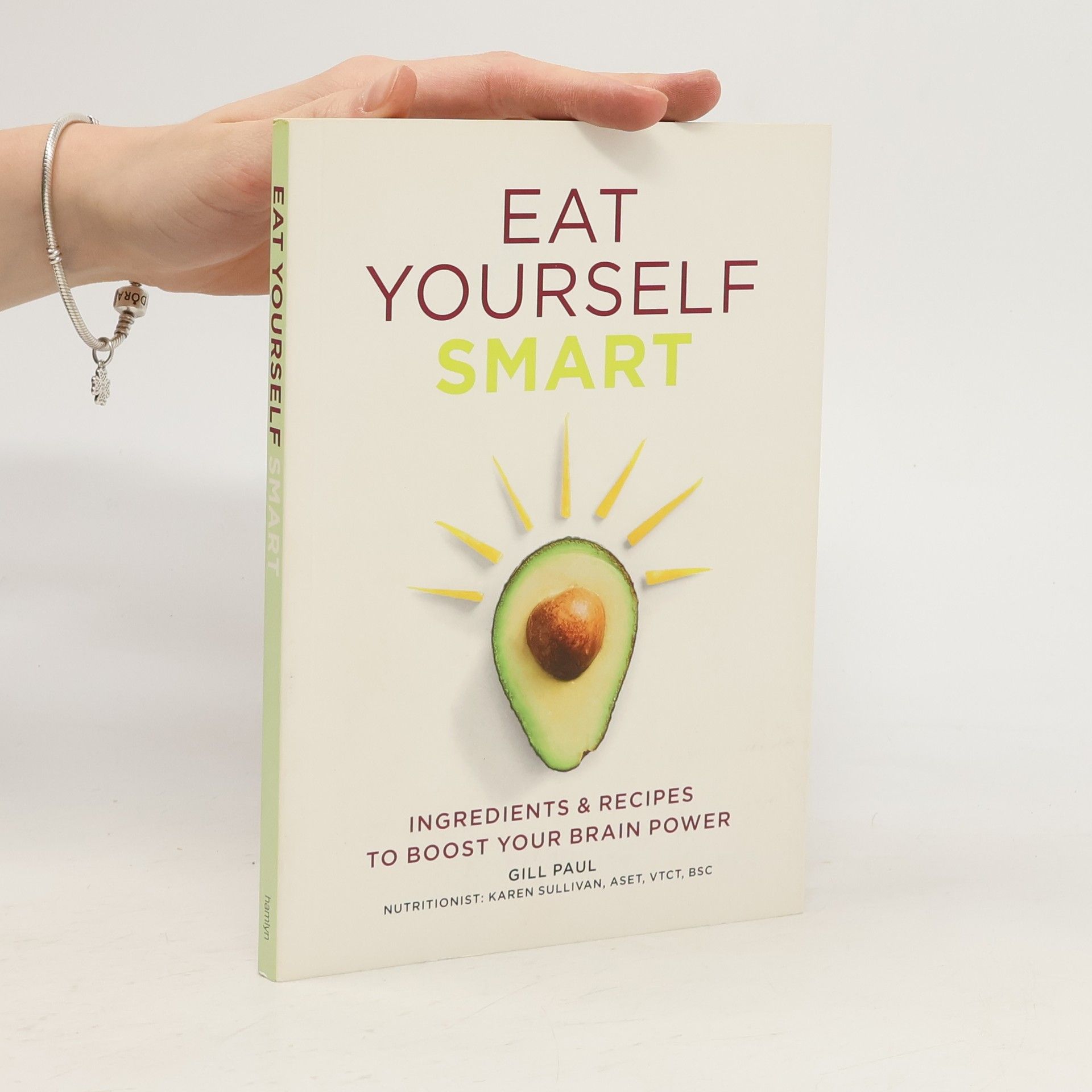 Gill Paul Eat yourself smart : ingredients & recipes to boost your brain power