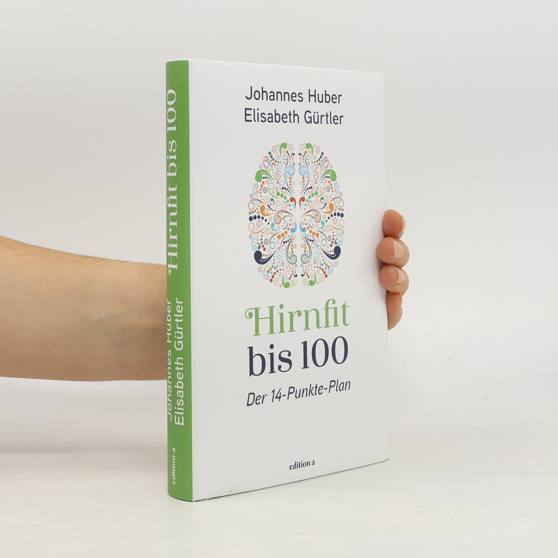 Johannes Huber Hirnfit bis 100. Der 14-Punkte-Plan