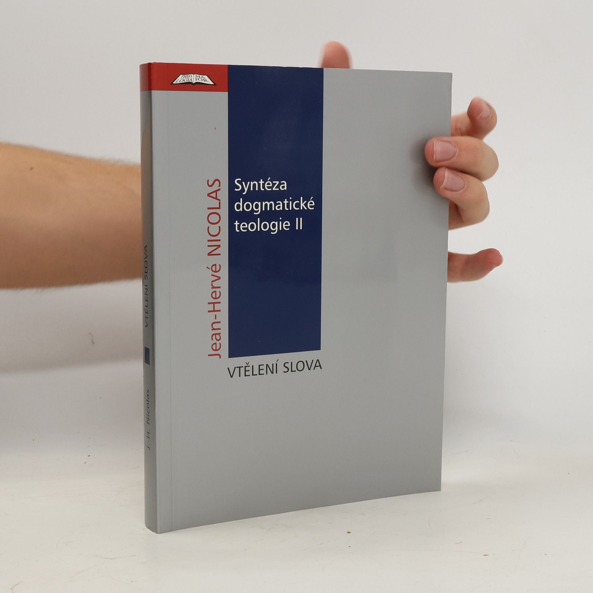 Jean Hervé Nicolas Syntéza dogmatické teologie II. Vtělení Slova