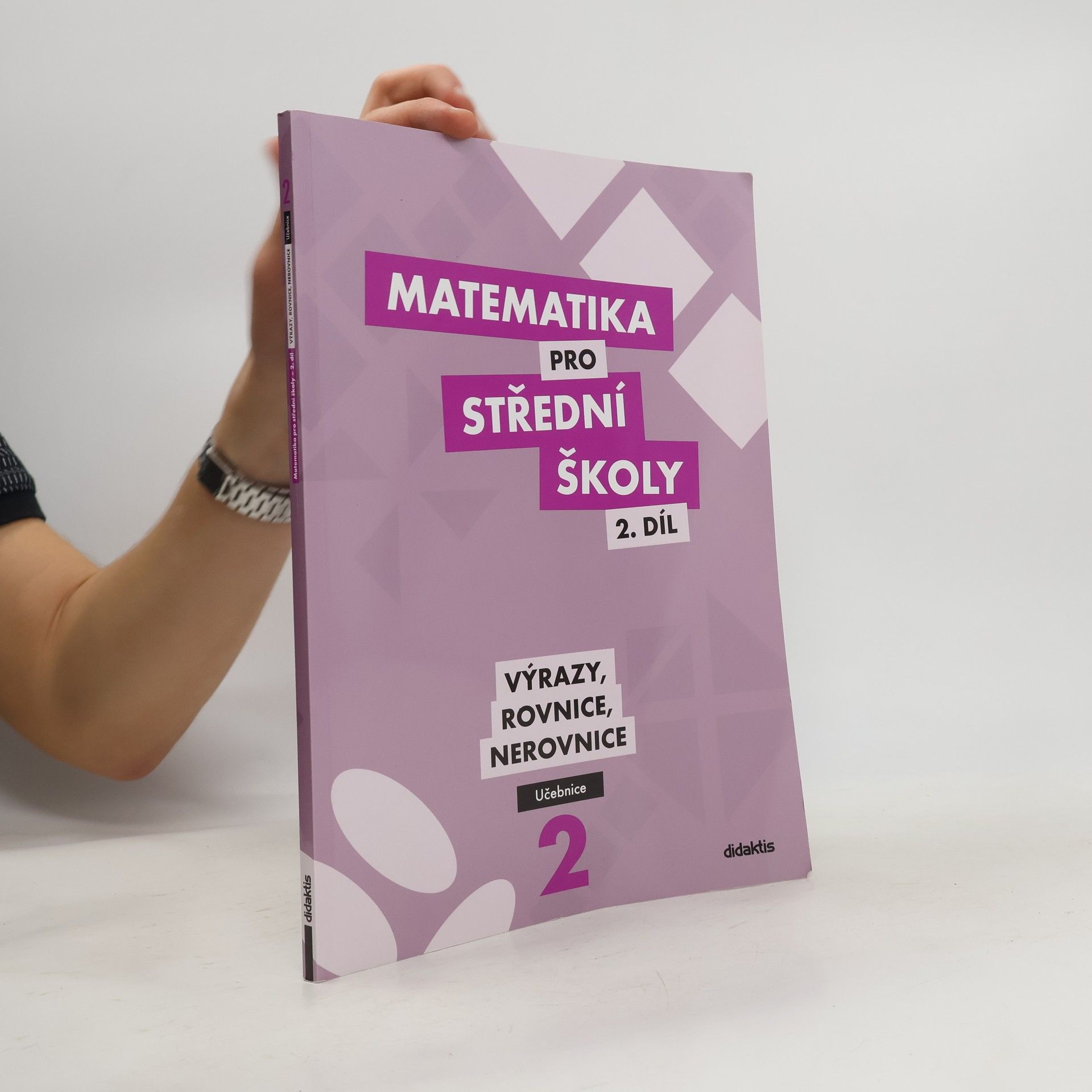 Autorenkollektiv Matematika pro střední školy - 2. díl: Výrazy, rovnice, nerovnice