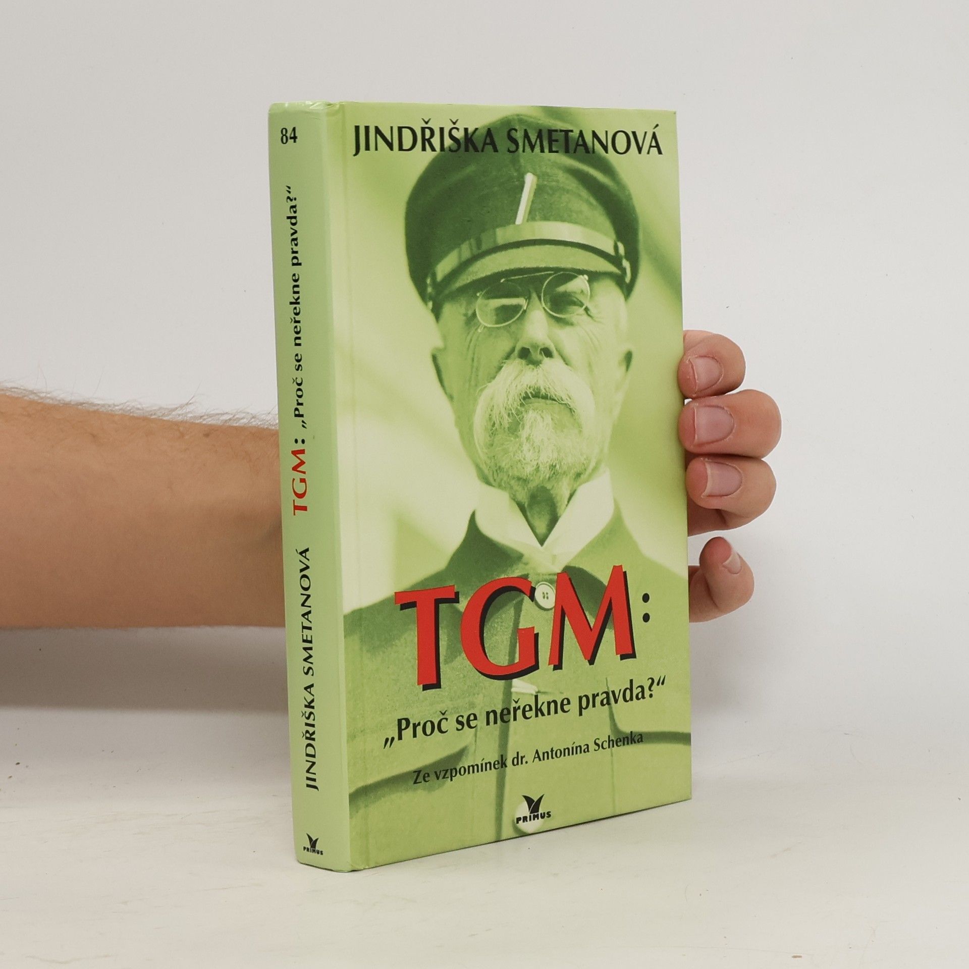 Antonín Schenk TGM: proč se neřekne pravda? Ze vzpomínek dr. Antonína Schenka