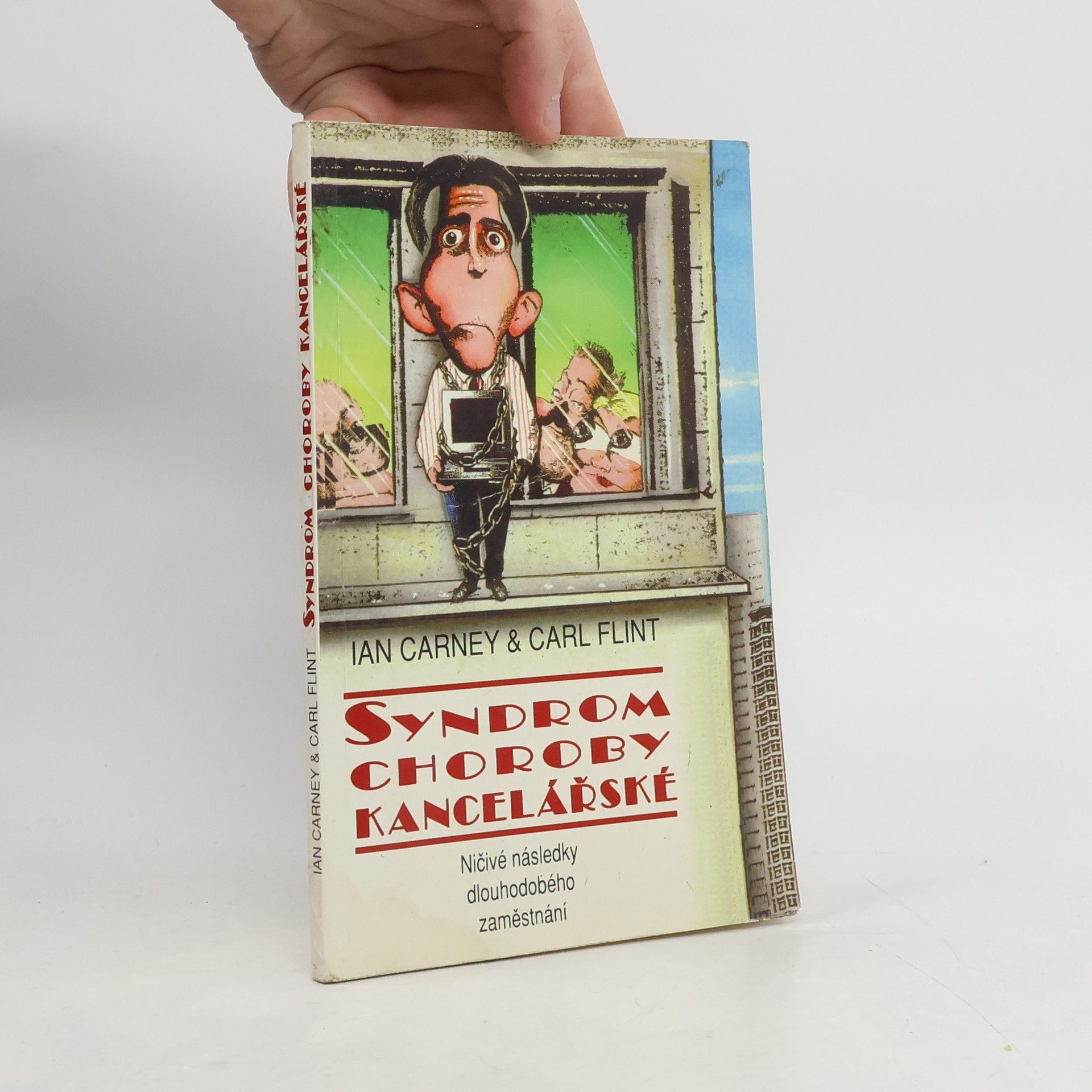 Ian Carney Syndrom choroby kancelářské. Zhoubné účinky dlouhodobé zaměstnanosti