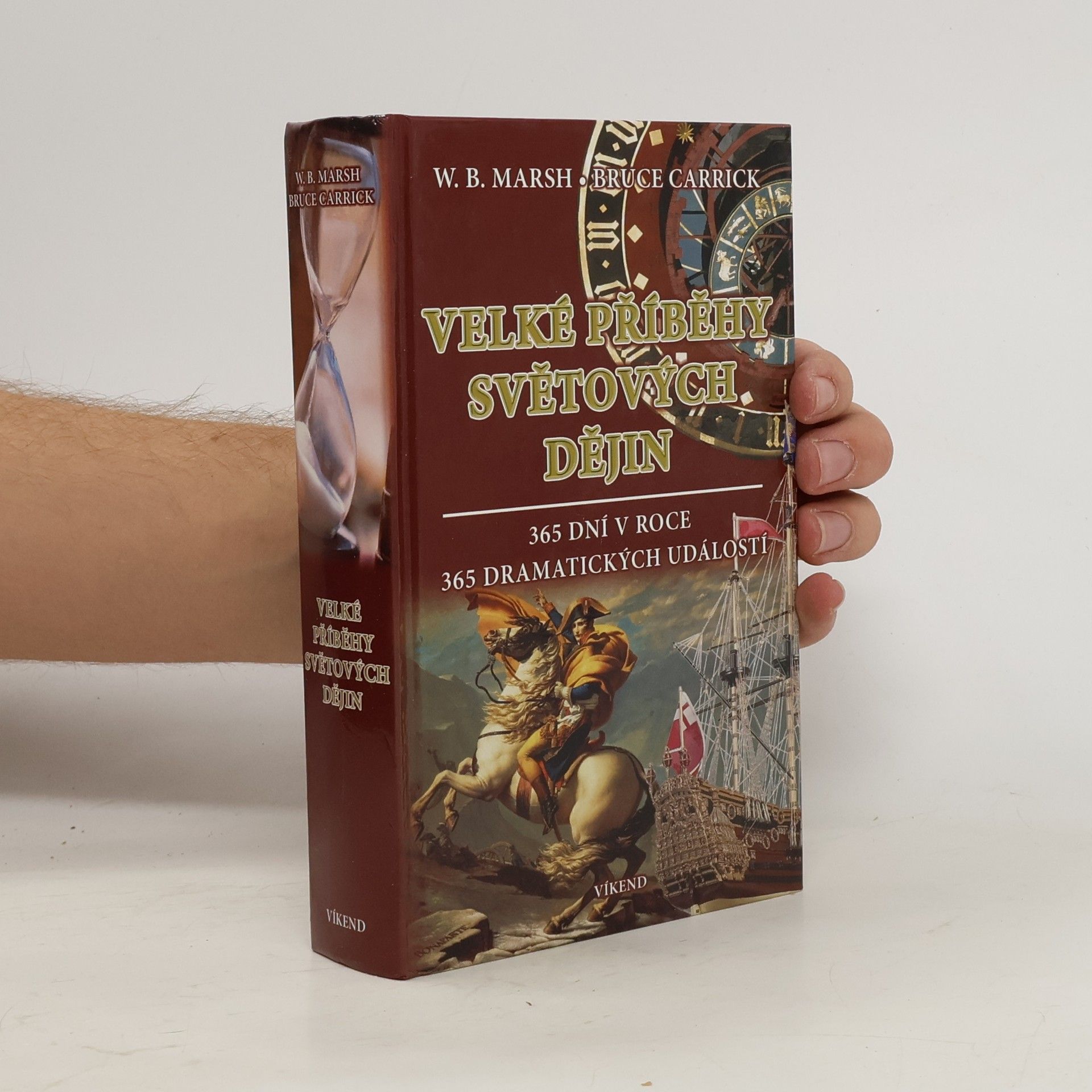 William B. Marsh Velké příběhy světových dějin. 365 dní v roce. 365 dramatických událostí