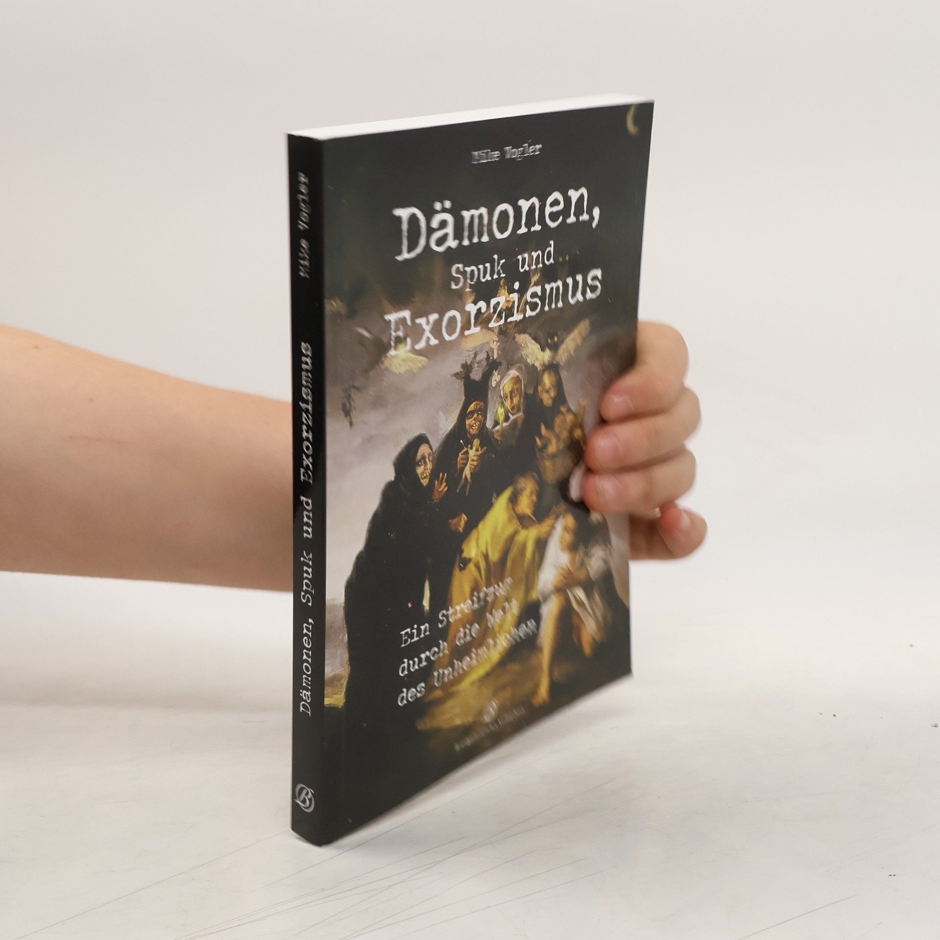 Mike Vogler Dämonen, Spuk und Exorzismus