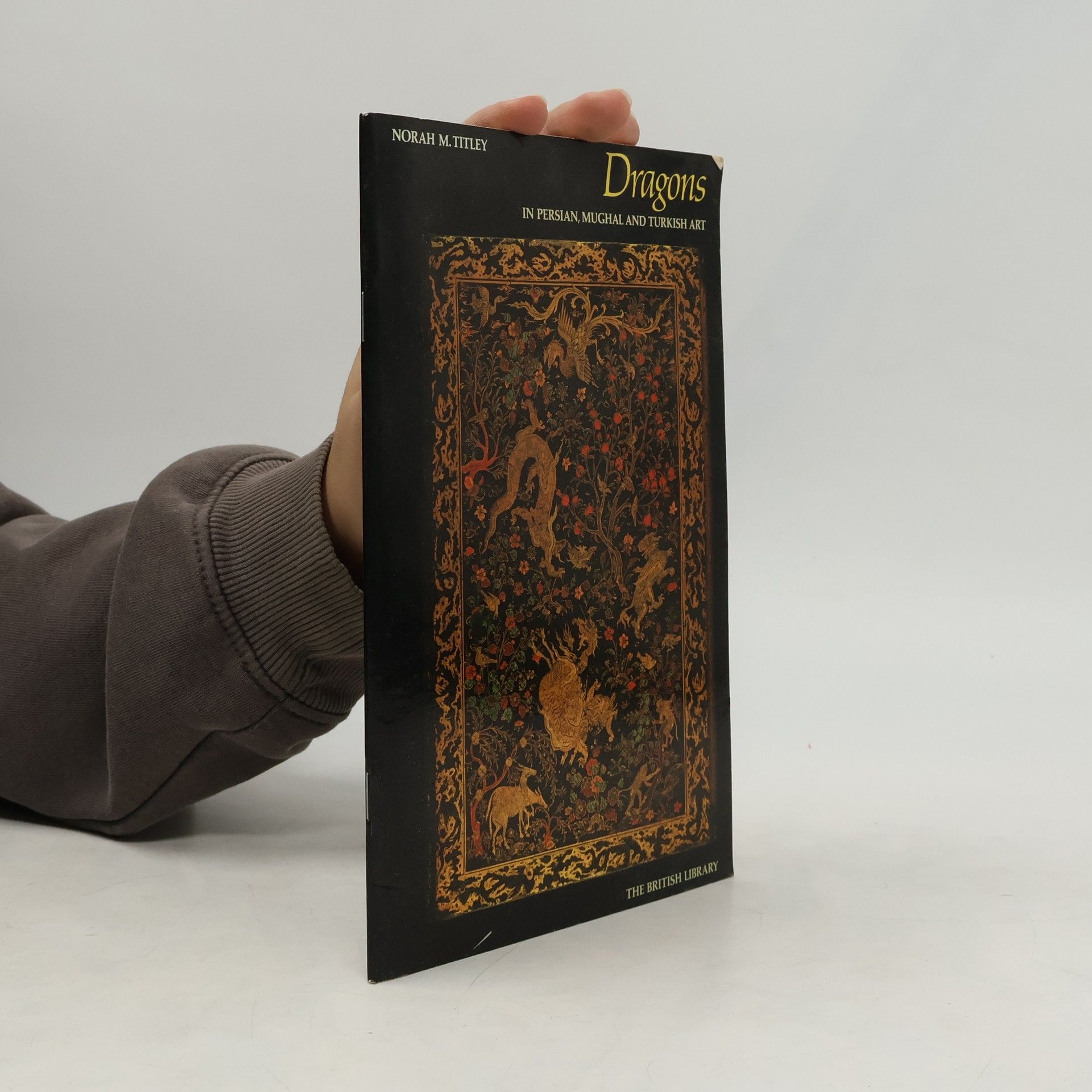 Norah M. Titley Dragons in Persian, Mughal, and Turkish Art