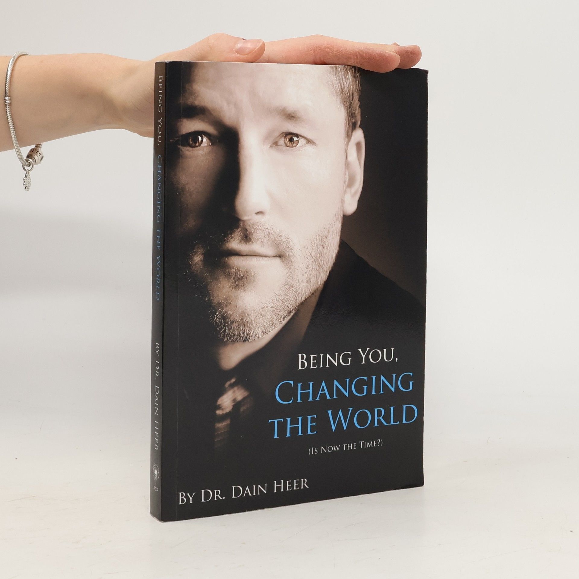 Dr. Dain Heer Being You, Changing the World