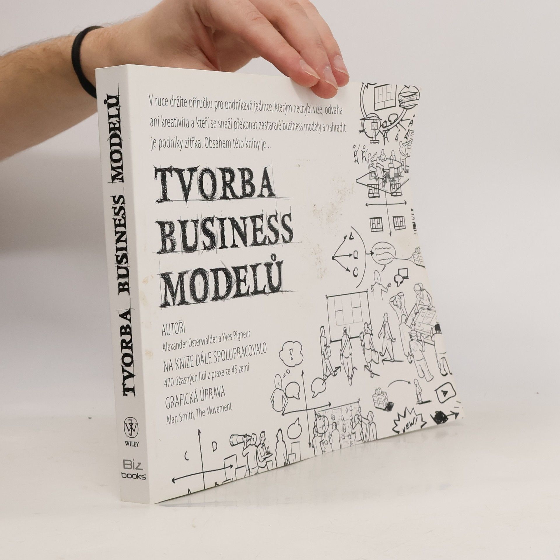 Alexander Osterwalder Tvorba business modelů. Příručka pro vizionáře, inovátory a všechny, co se nebojí výzev