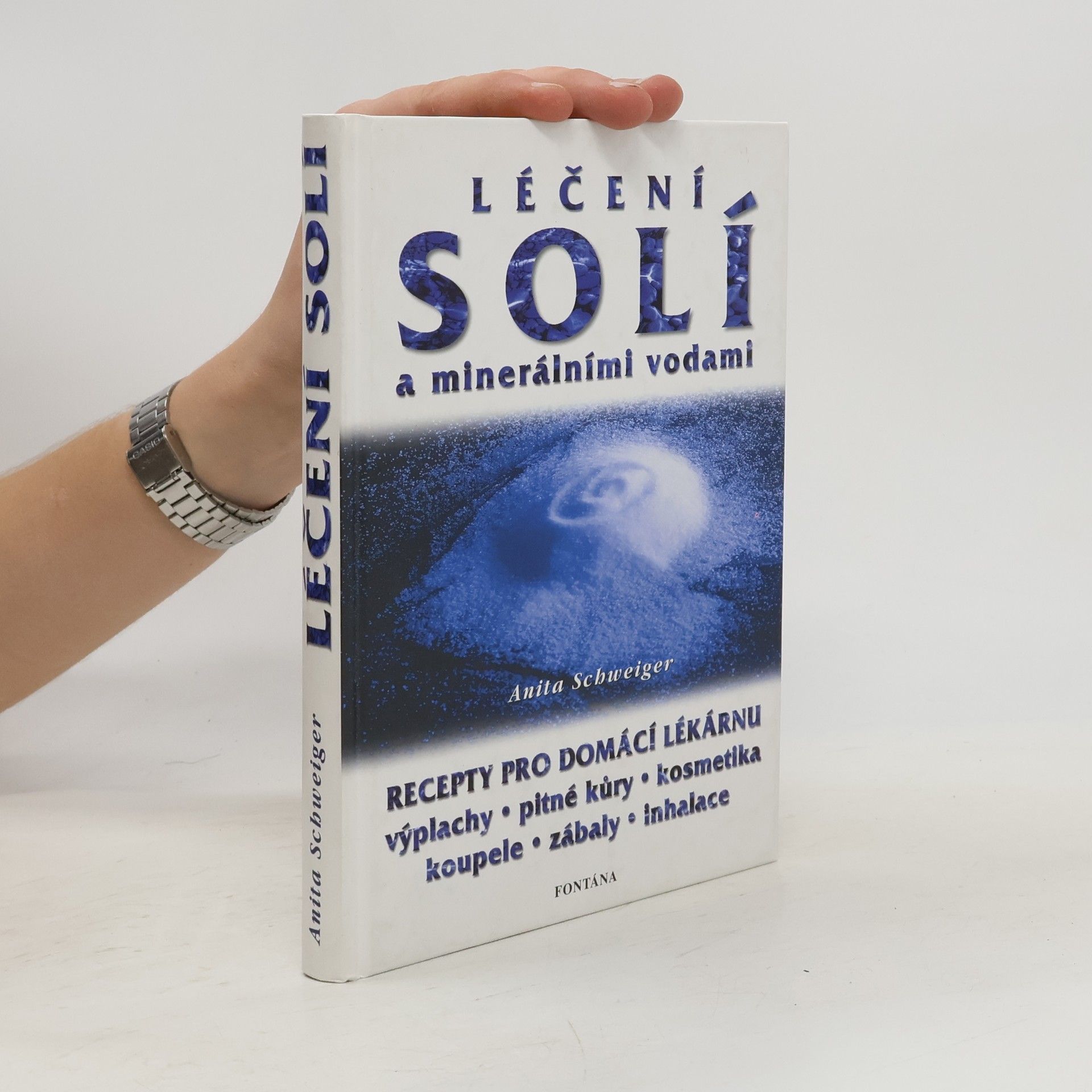 Anita Schweiger Léčení solí a minerálními vodami. Recepty pro domácí lékárničku