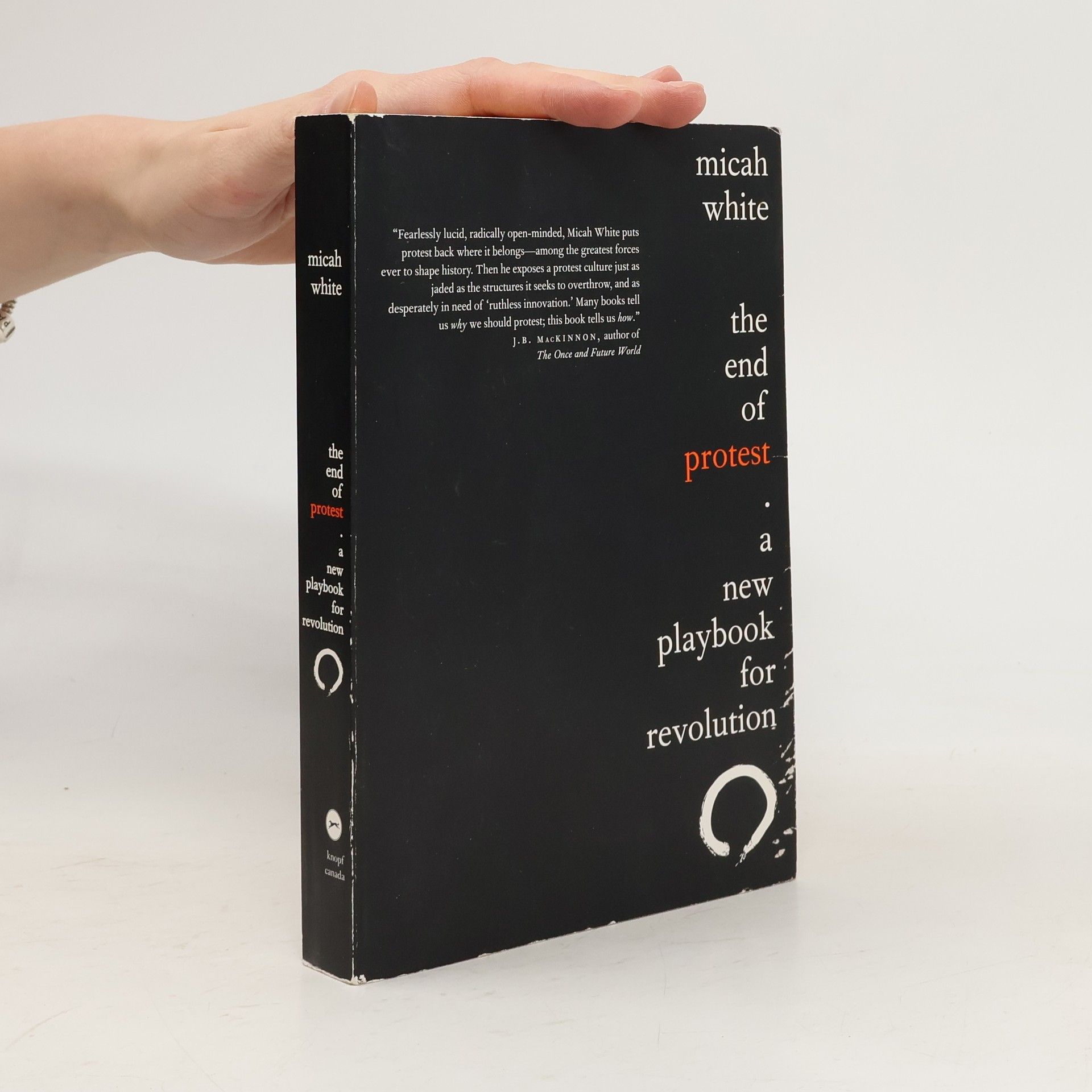 Micah White The End of Protest: A New Playbook for Revolution