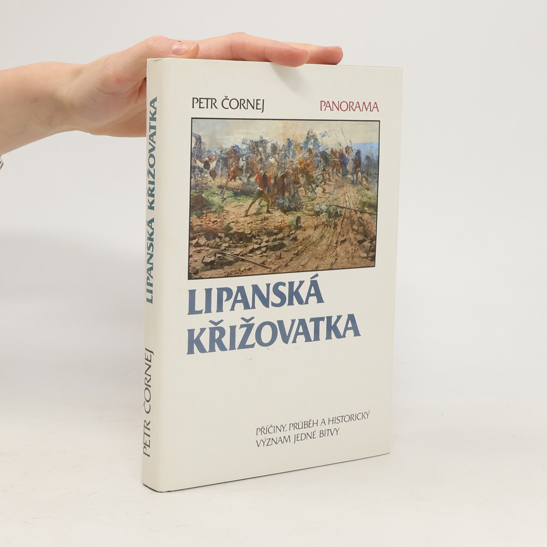 Petr Čornej Lipanská křižovatka. Příčiny, průběh a historický význam jedné bitvy