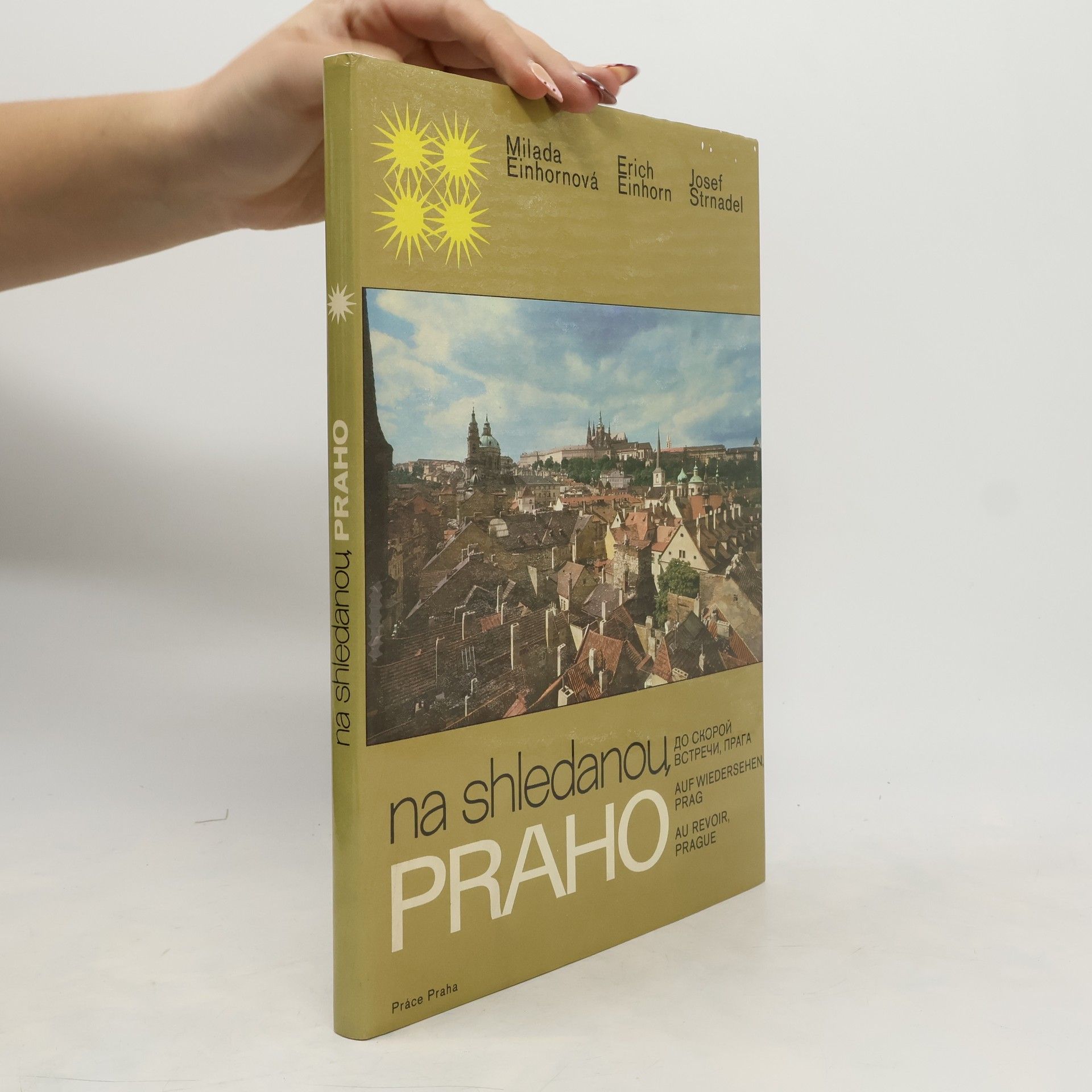 Einhornová Milada Na shledanou, Praho. Do skoroj vstreči, Praga. Auf Wiedersehen, Prag. Au revoir, Prague.