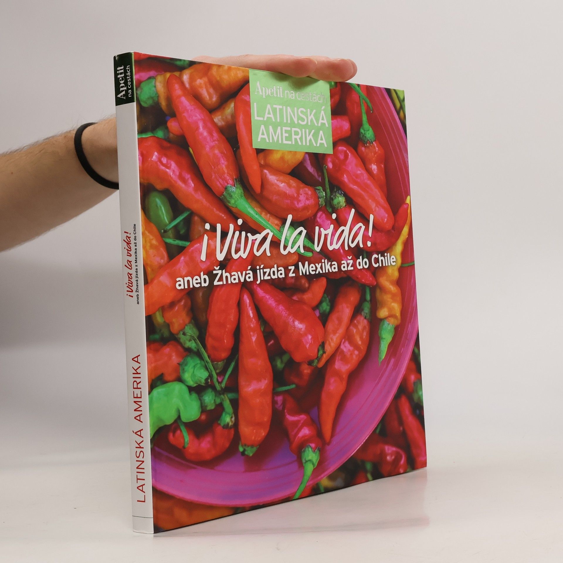 Autorenkollektiv ¡Viva la vida!, aneb Žhavá jídla z Mexika až do Chile