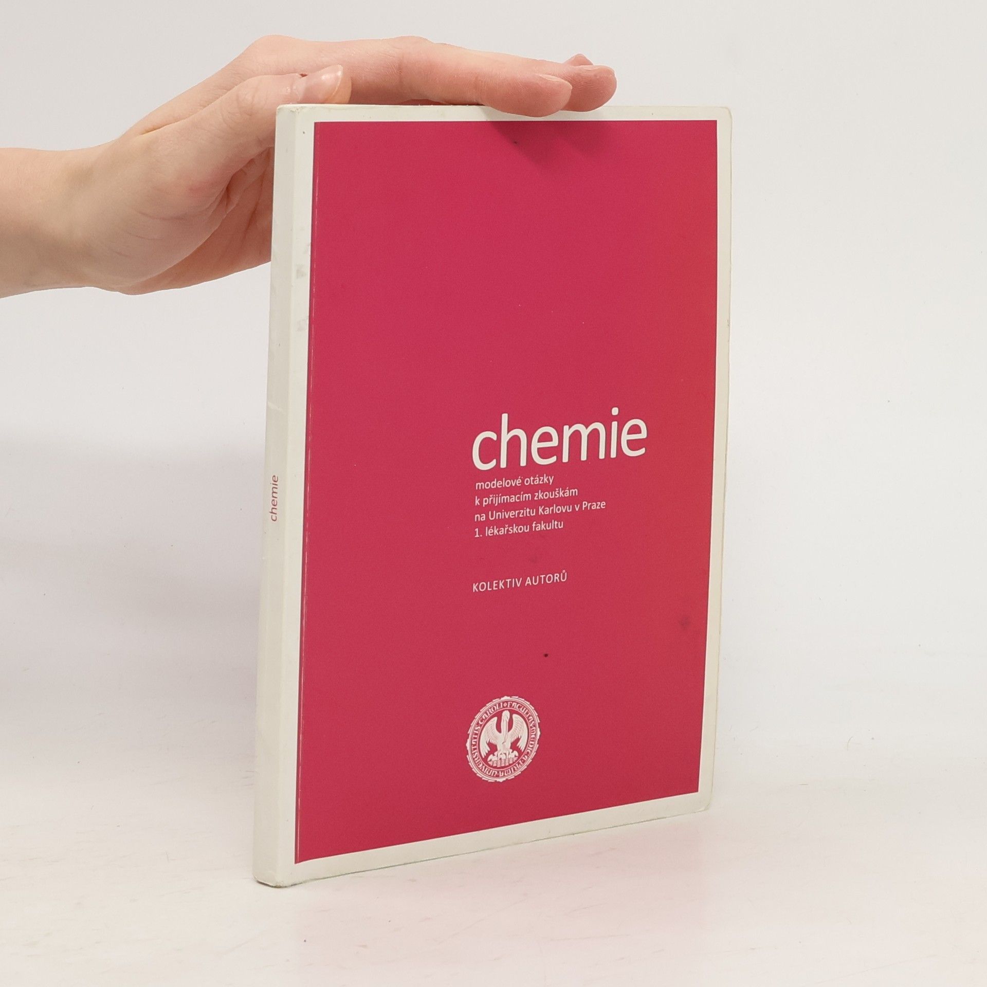 Kolektív autorov Chemie. Modelové otázky k přijímacím zkouškám na Univerzitu Karlovu v Praze 1. lékařskou fakultu