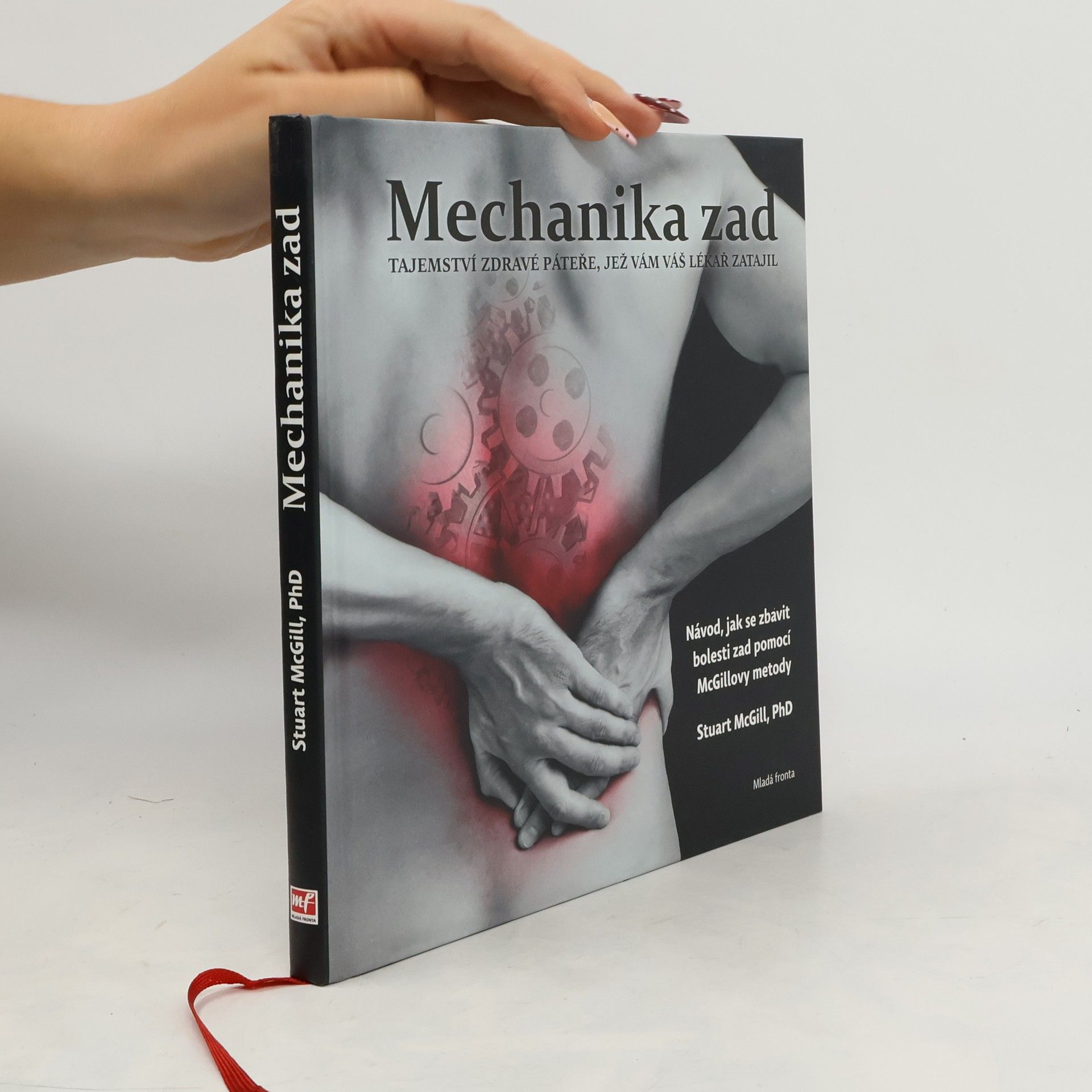 Mechanika zad : tajemství zdravé páteře, jež vám váš lékař zatajil : návod, jak se zbavit bolesti zad pomocí McGillovy metody
