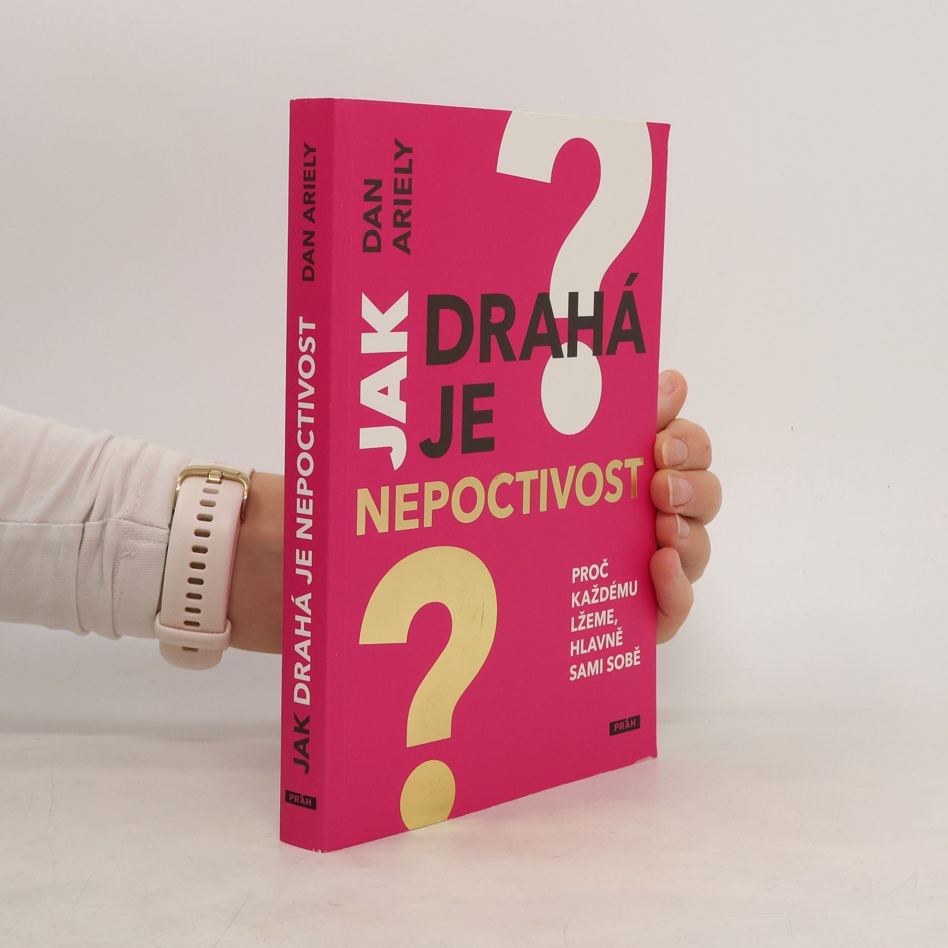 Dan Ariely Jak drahá je nepoctivost : proč každému lžeme, hlavně sami sobě