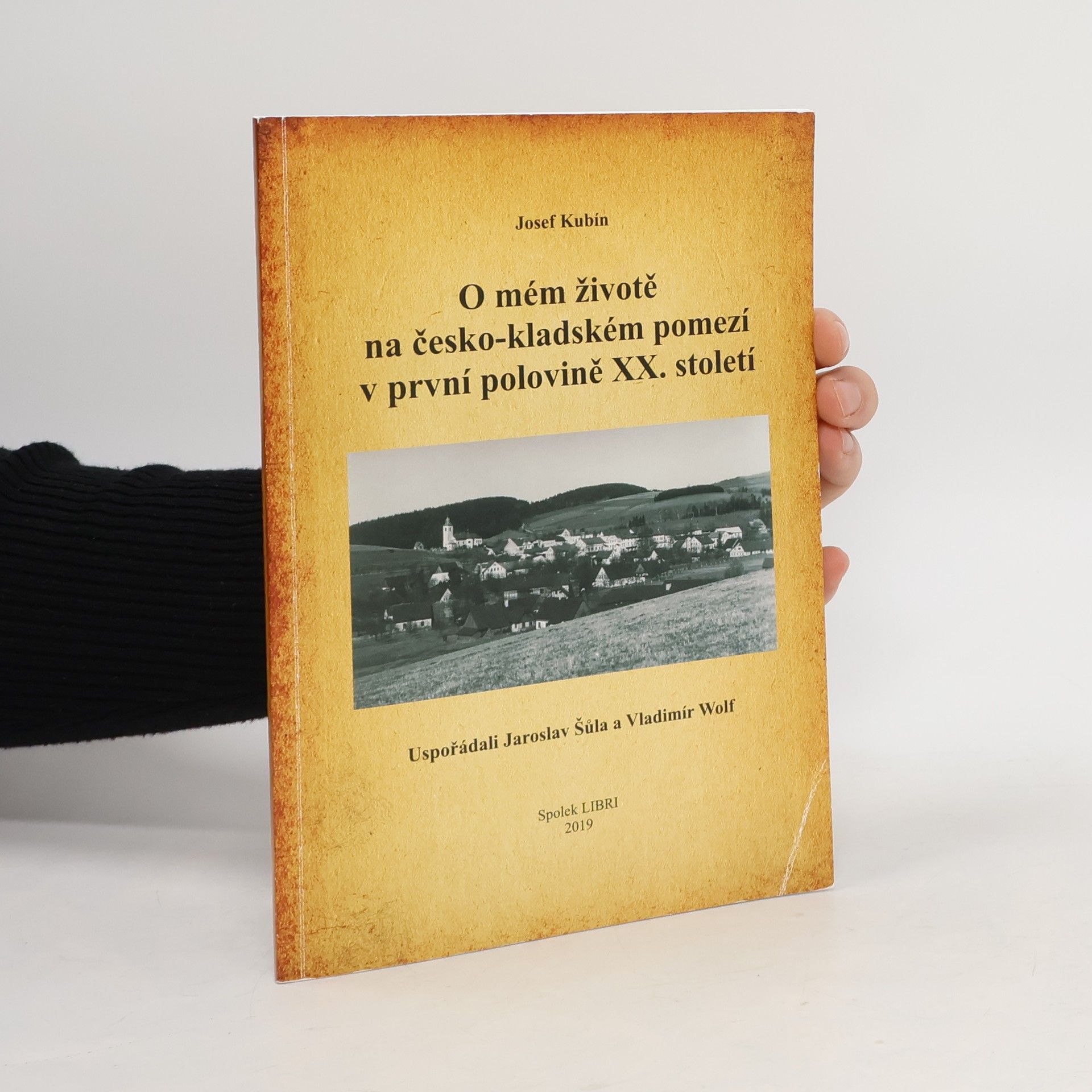 Josef Kubín O mém životě na česko-kladském pomezí v první polovině XX. století