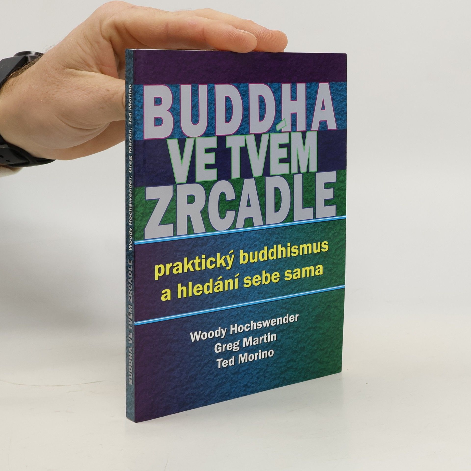 Buddha ve tvém zrcadle - praktický buddhismus a hledání sebe sama