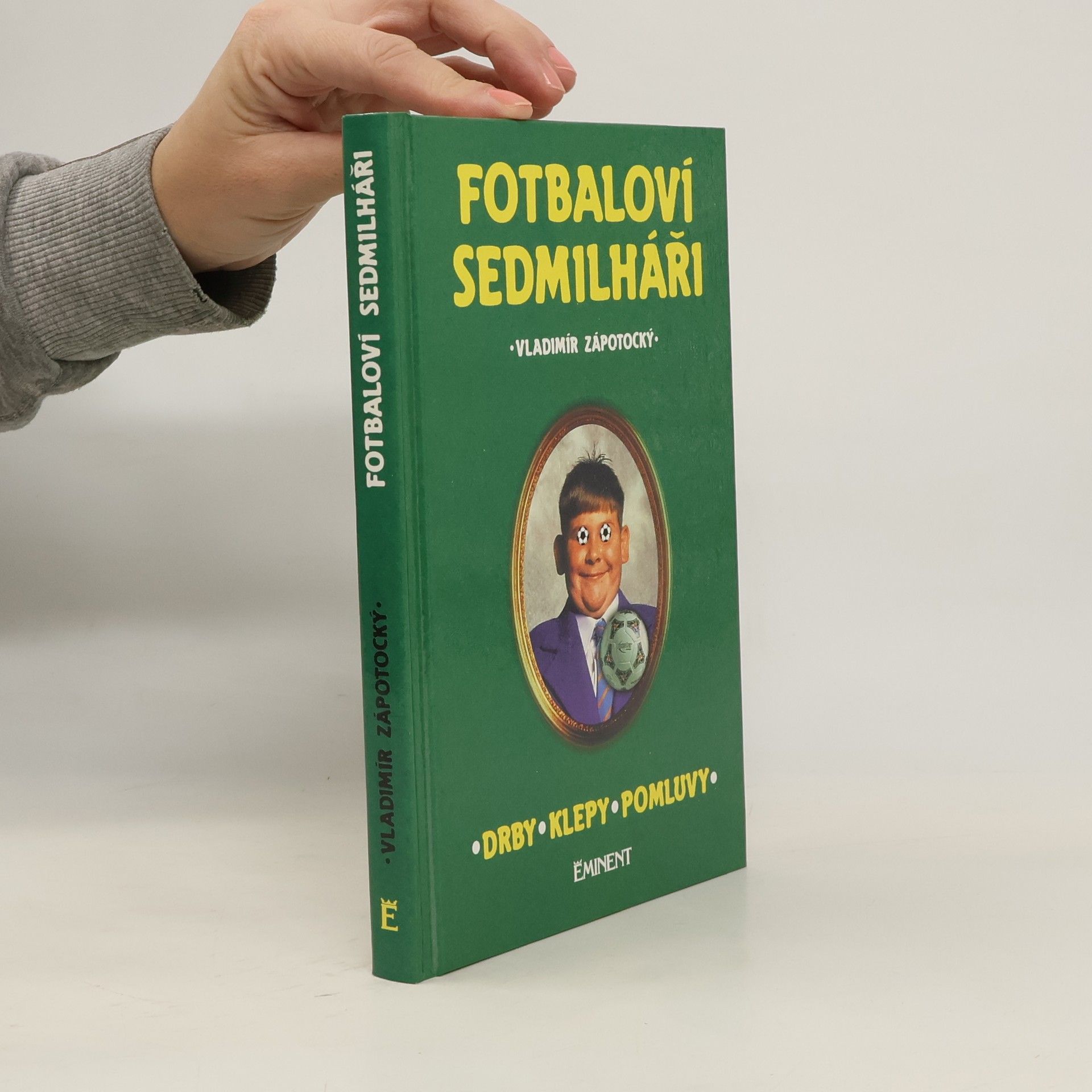 Vladimír Zápotocký Fotbaloví sedmilháři. Drby, klepy, pomluvy