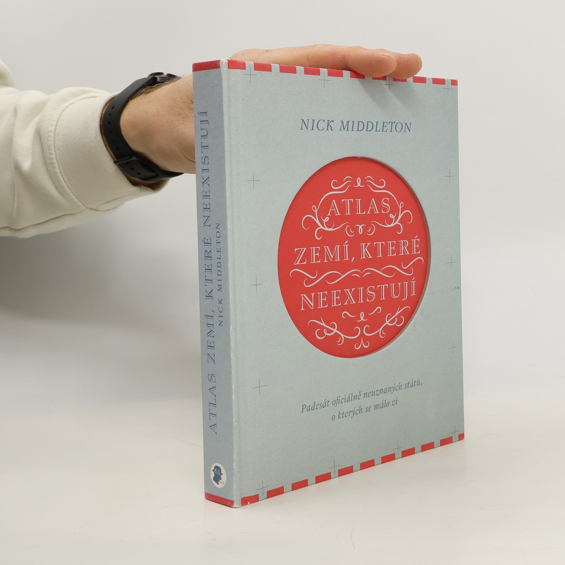 Nick Middleton Atlas zemí, které neexistují. Padesát oficiálně neuznaných států, o kterých se málo ví