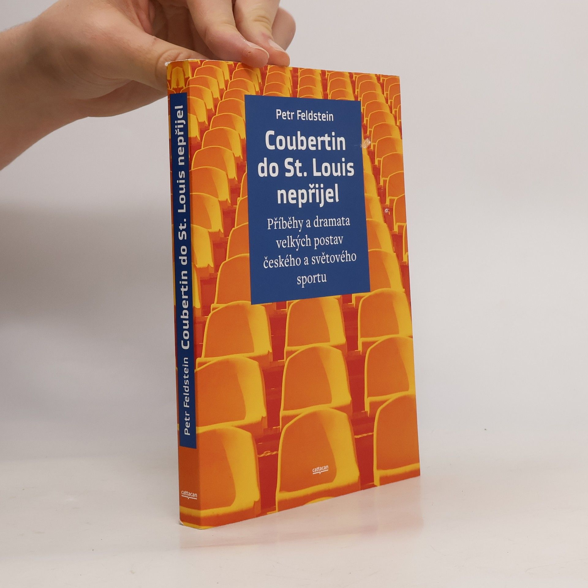 Petr Feldstein Coubertin do St. Louis nepřijel - Příběhy a dramata velkých postav českého a světového sportu