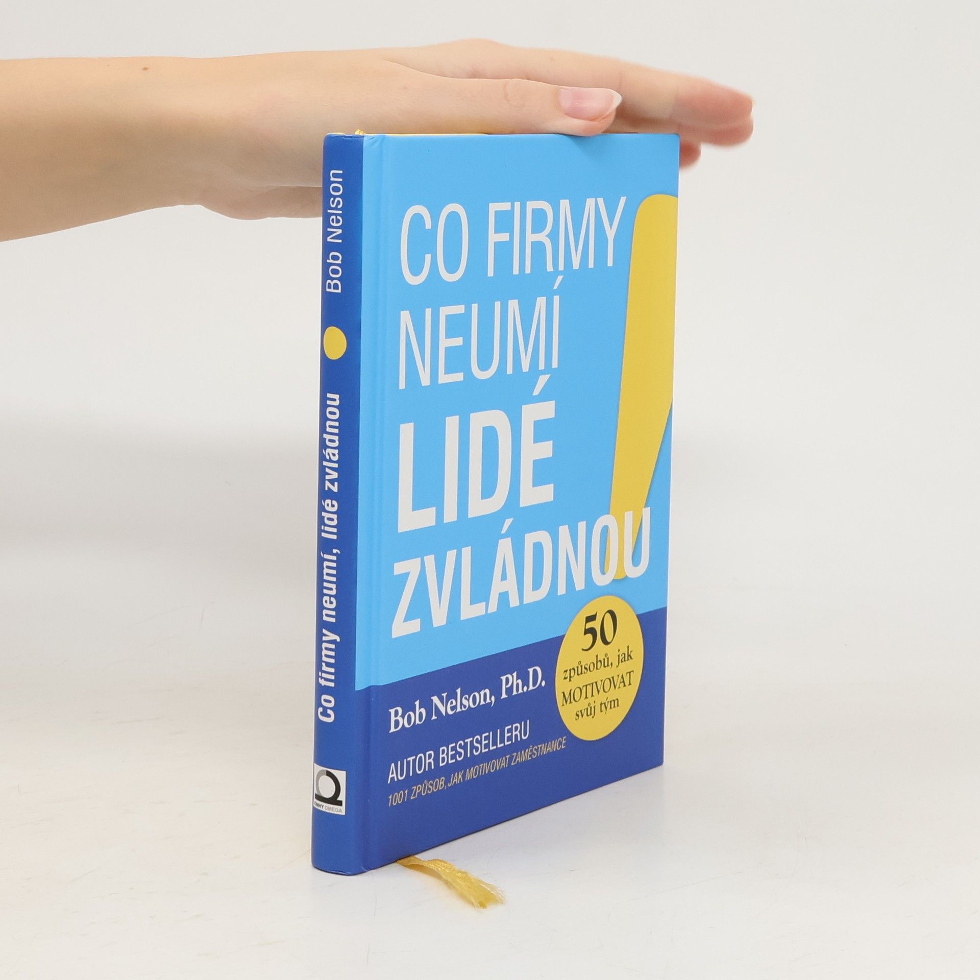 Bob Nelson Co firmy neumí, lidé zvládnou! : 50 způsobů, jak motivovat svůj tým
