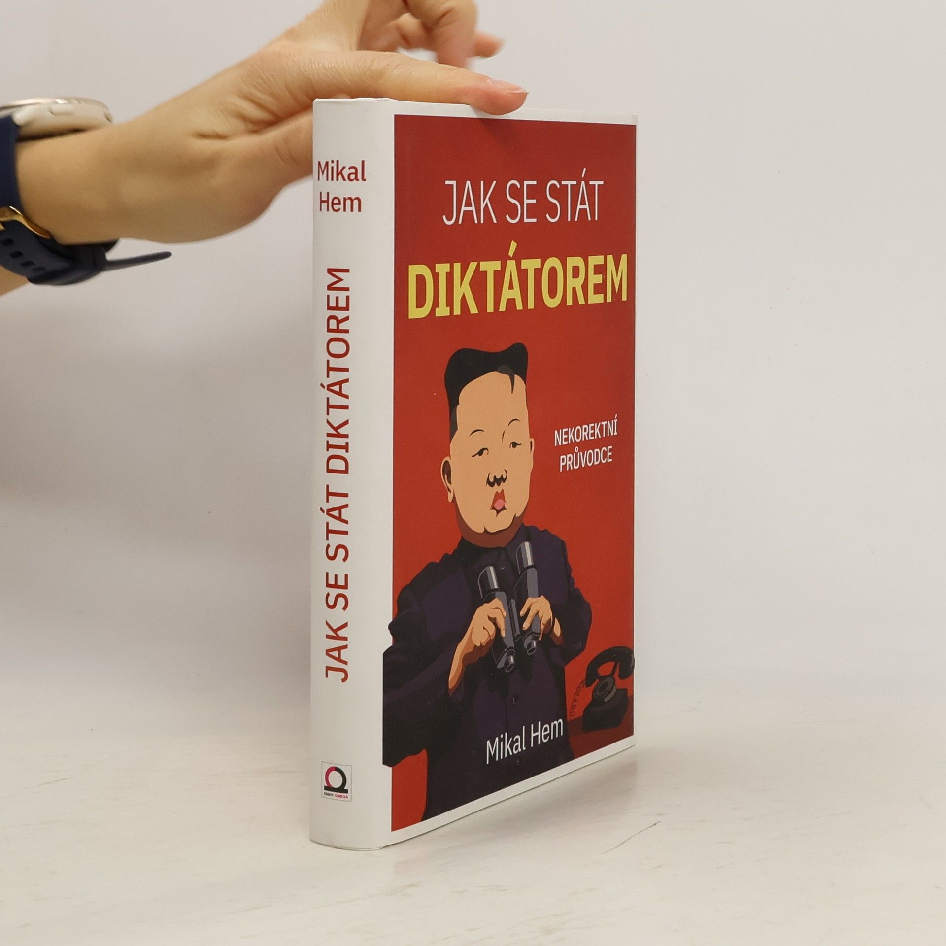 Mikal Hem Jak se stát diktátorem. Nekorektní průvodce