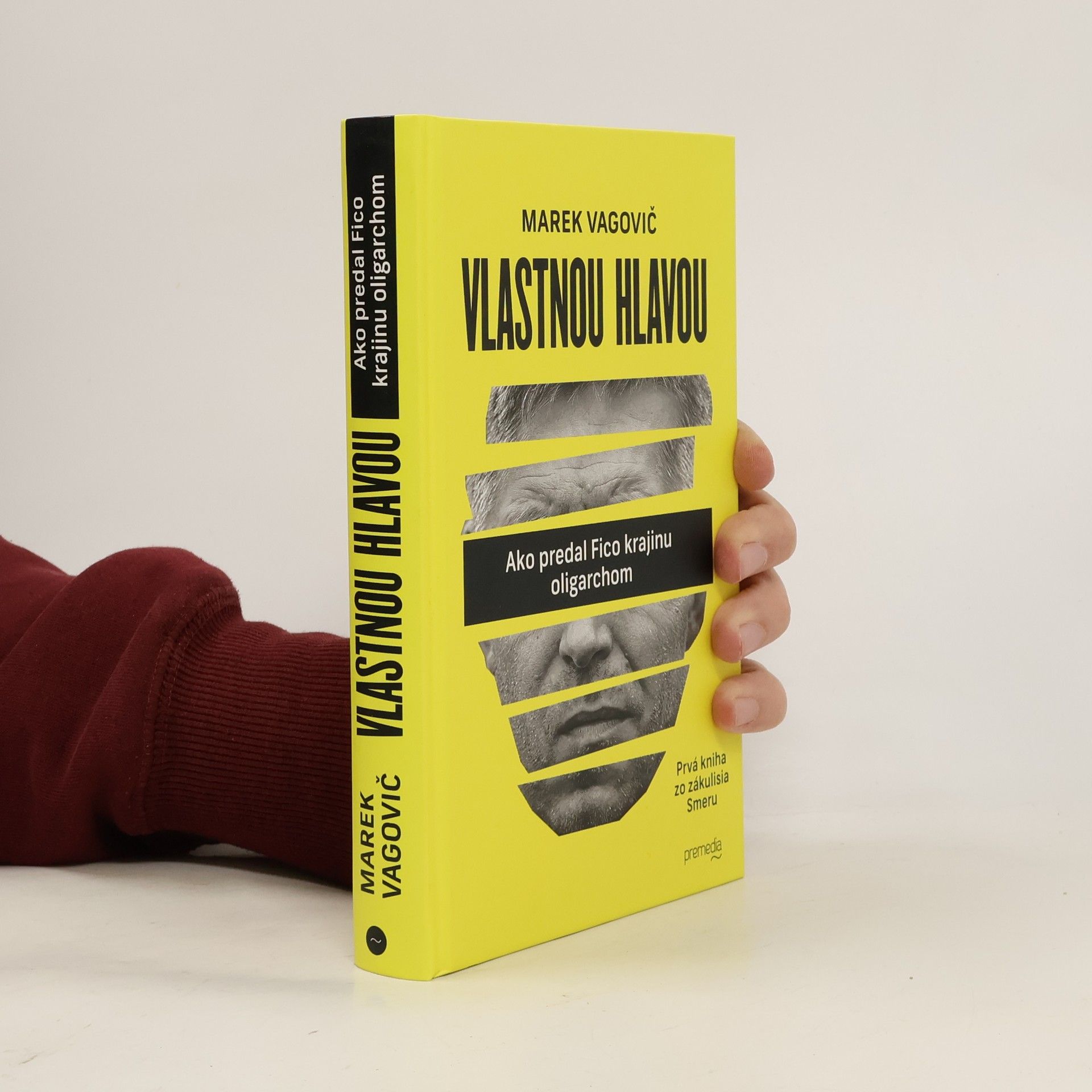 Marek Vagovič Vlastnou hlavou. Ako predal Fico krajinu oligarchom
