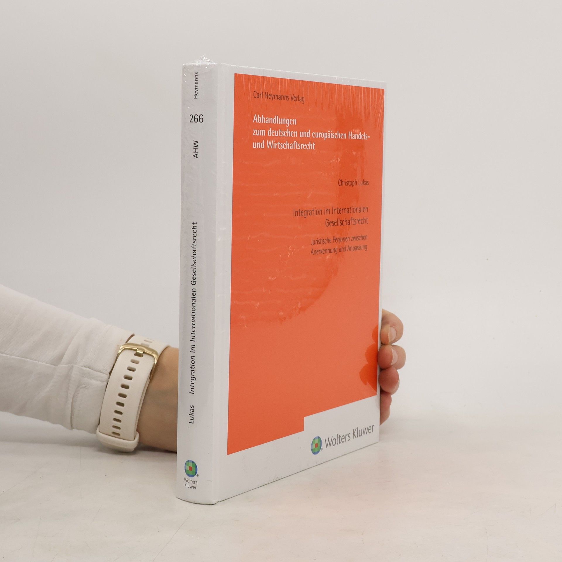 Christoph Lukas Abhandlungen zum deutschen und europäischen Handels- und Wirtschaftsrecht - 266: Integration im Internationalen Gesellschaftsrecht