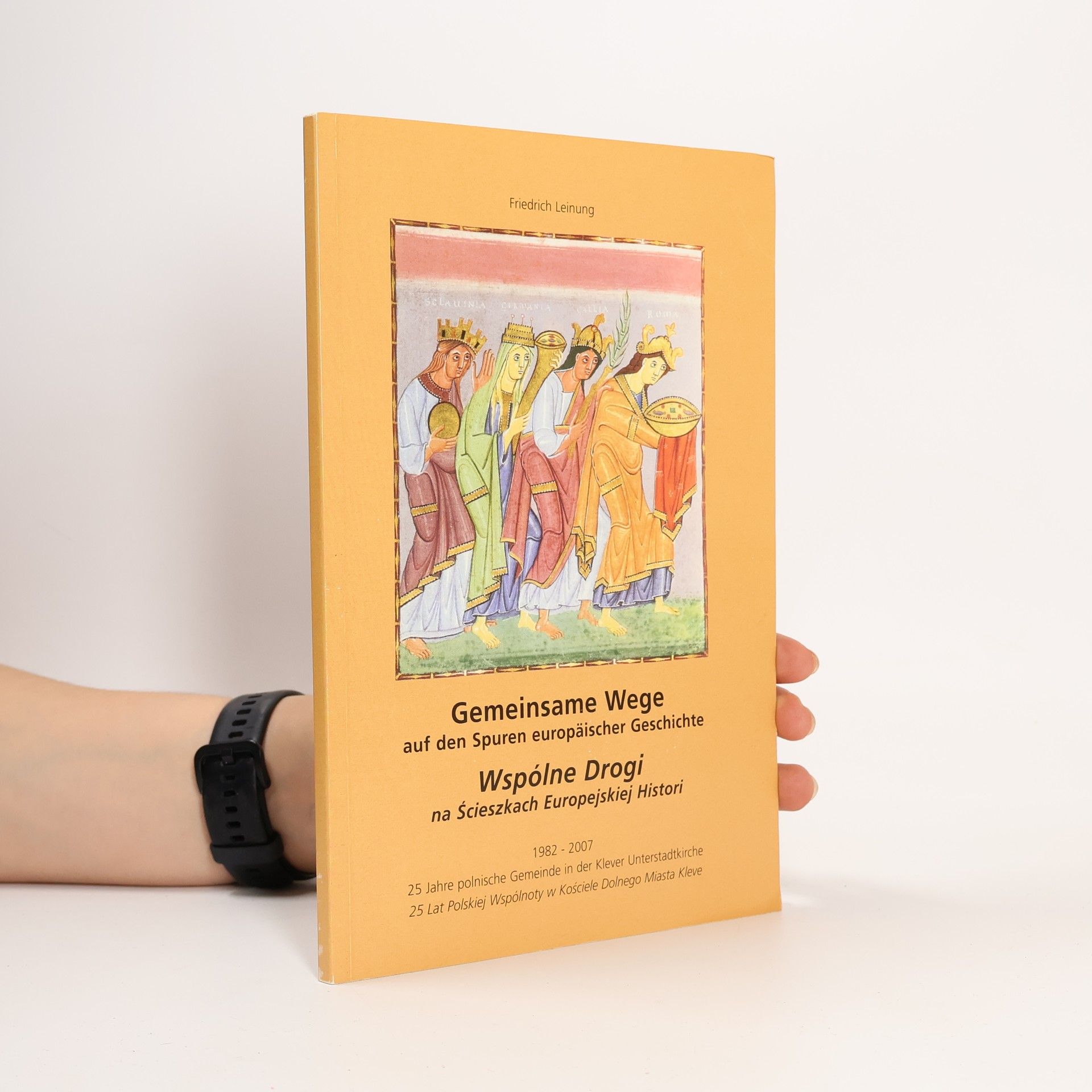 Friedrich Leinung Gemeinsame Wege auf den Spuren europäischer Geschichte