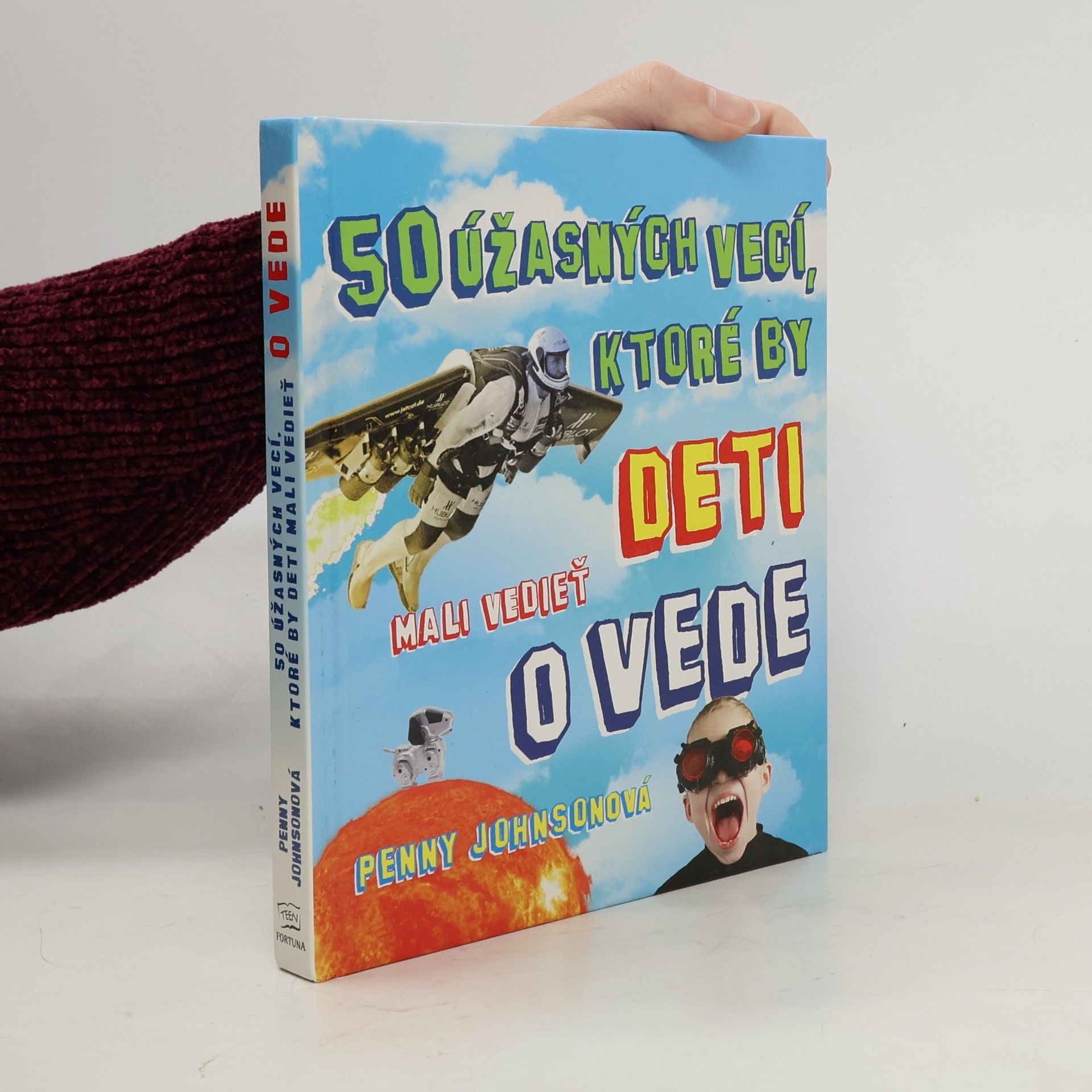 Penny Johnson 50 úžasných vecí, ktoré by deti mali vedieť o vede