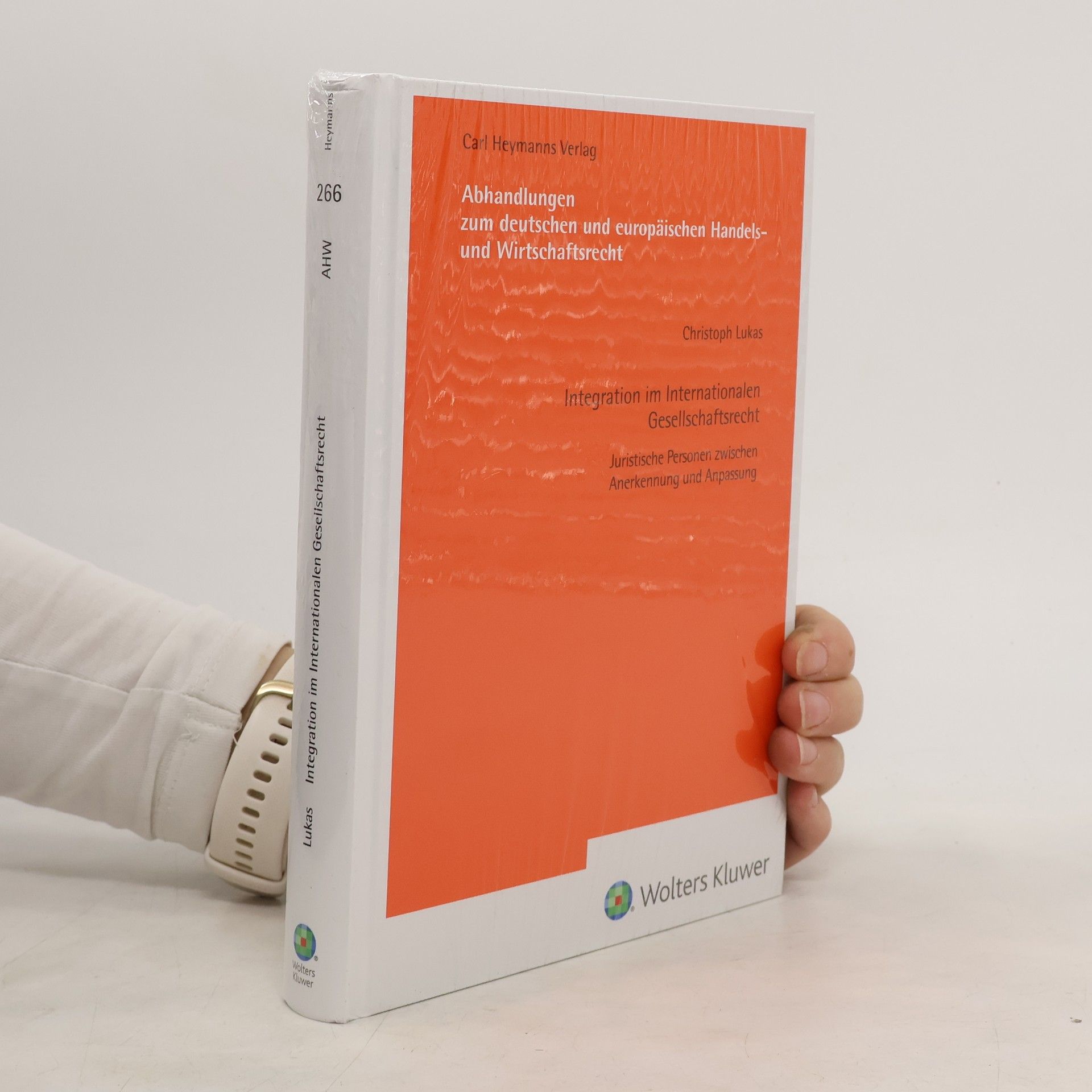Christoph Lukas Abhandlungen zum deutschen und europäischen Handels- und Wirtschaftsrecht - 266: Integration im Internationalen Gesellschaftsrecht