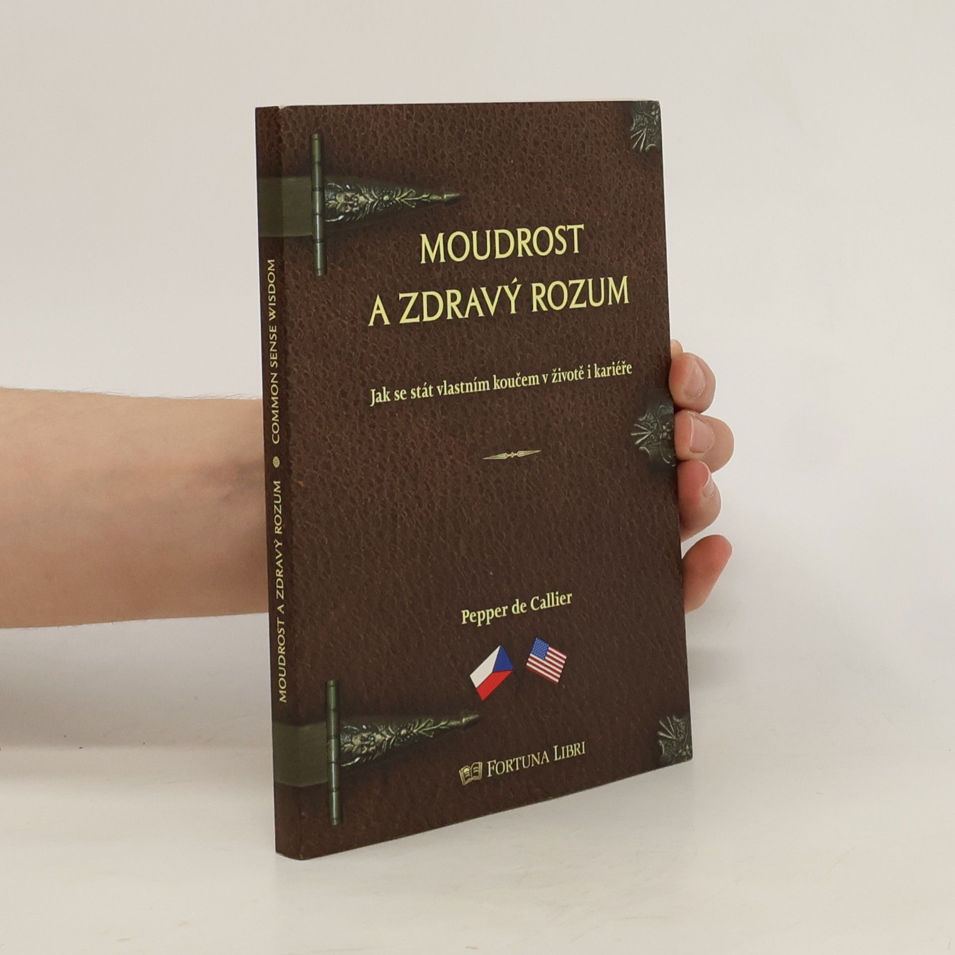 Pepper de Callier Moudrost a zdravý rozum: Jak se stát vlastním koučem v životě i kariéře = Common sense wisdom: Being your own career and life coach