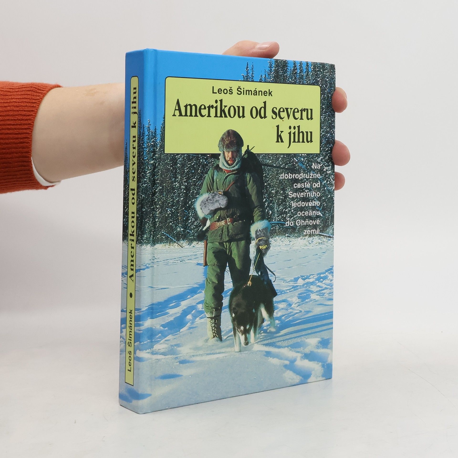 Leoš Šimánek Amerikou od severu k jihu. Na dobrodružné cestě ze Severního ledového oceánu do Ohňové země