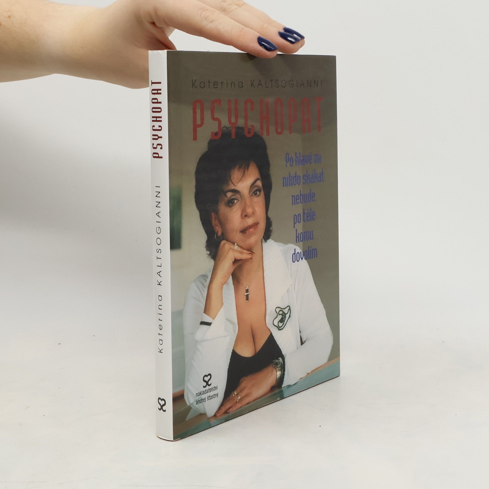 Katarina Kaltsogianni Psychopat: po hlavě mi nikdo skákat nebude, po těle komu dovolím