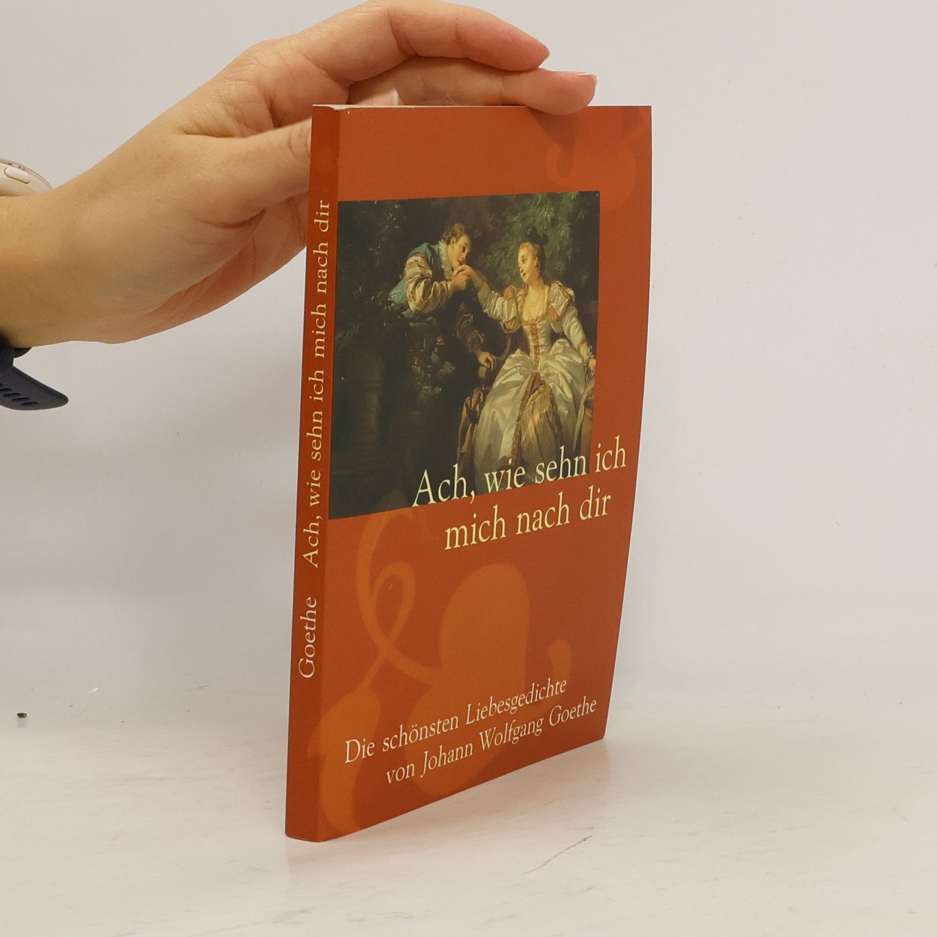 Johann Wolfgang von Goethe Ach, wie sehn ich mich nach dir
